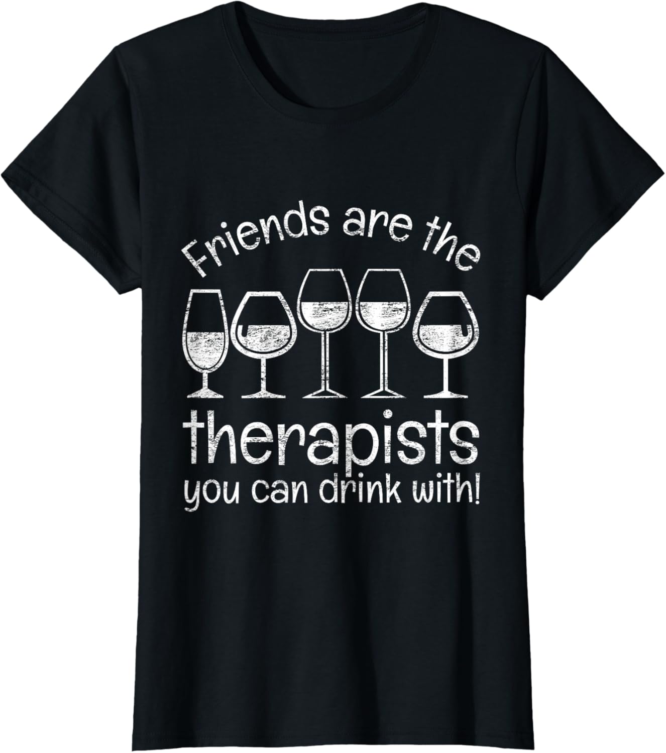 Friends Are Therapists You Can Drink With Funny T-Shirt