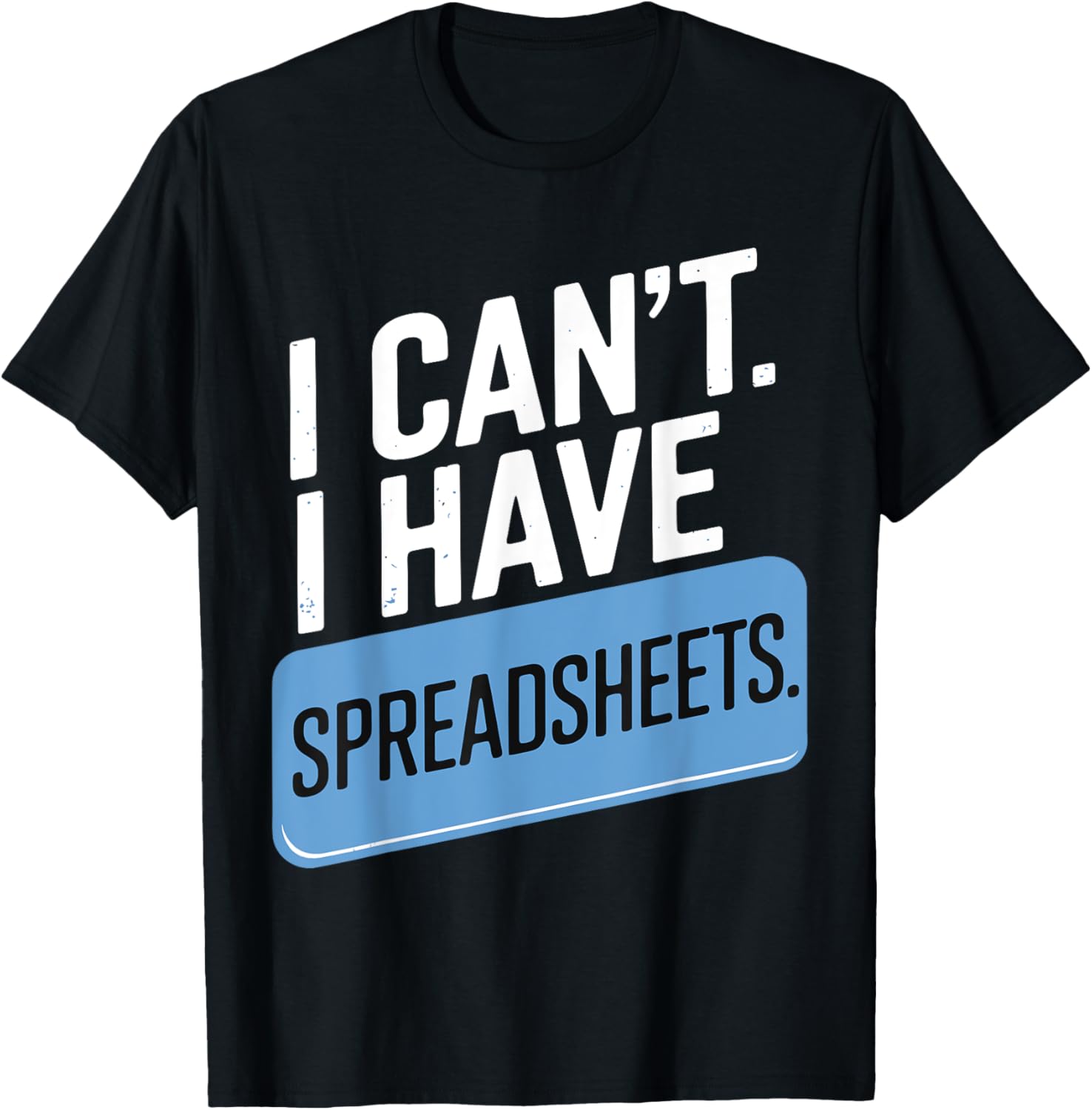I Can't I Have Spreadsheets Funny