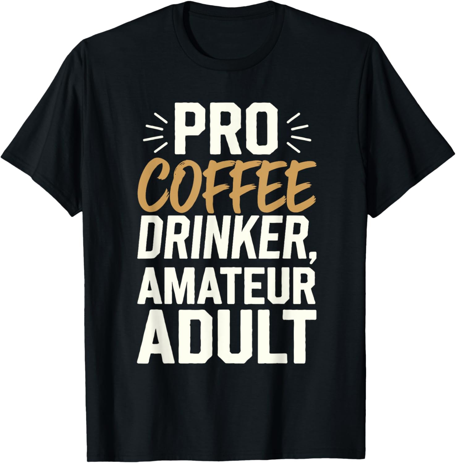 Pro Coffee Drinker Amateur Adult