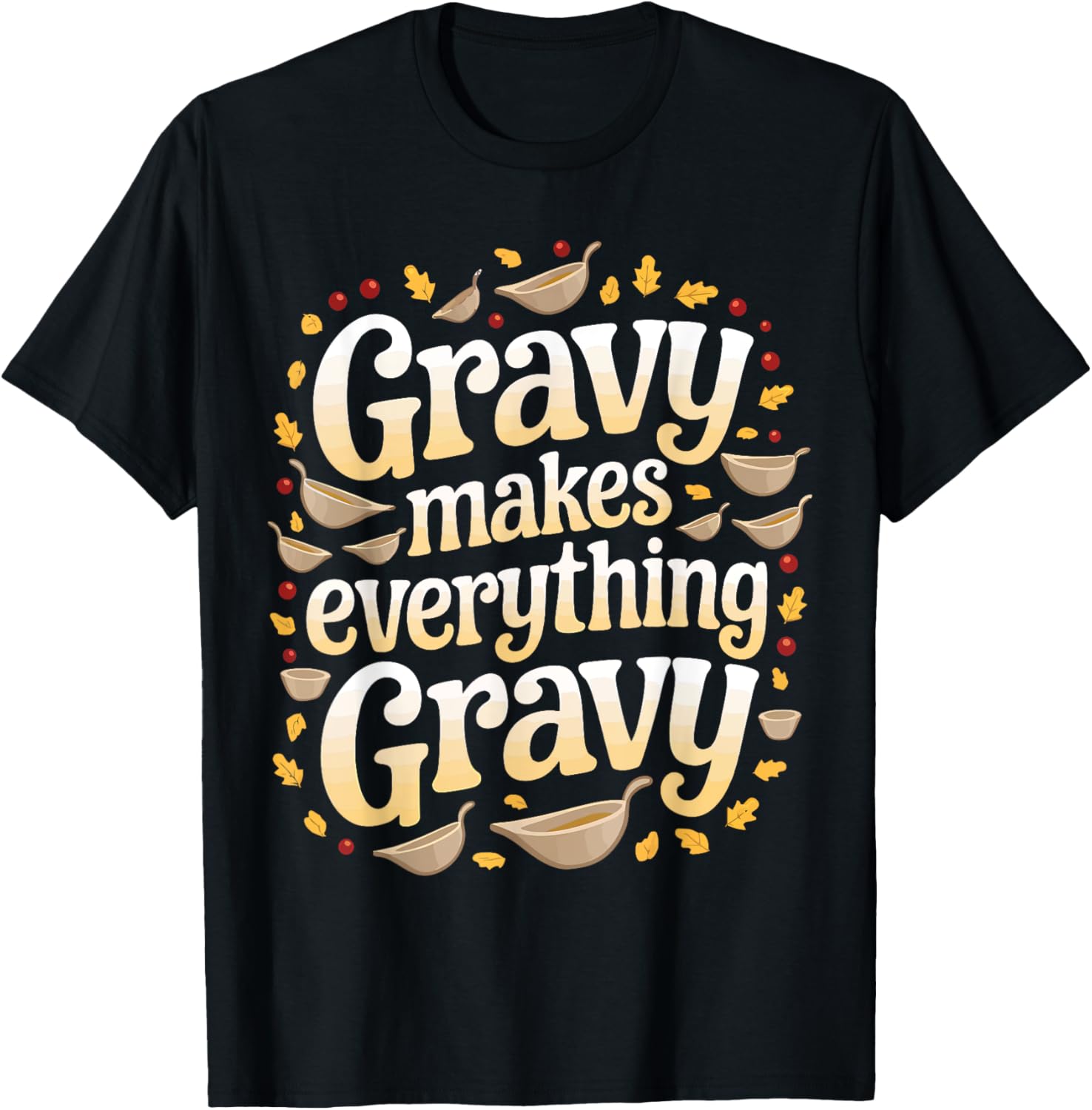 Gravy Makes Everything Gravy Thanksgiving
