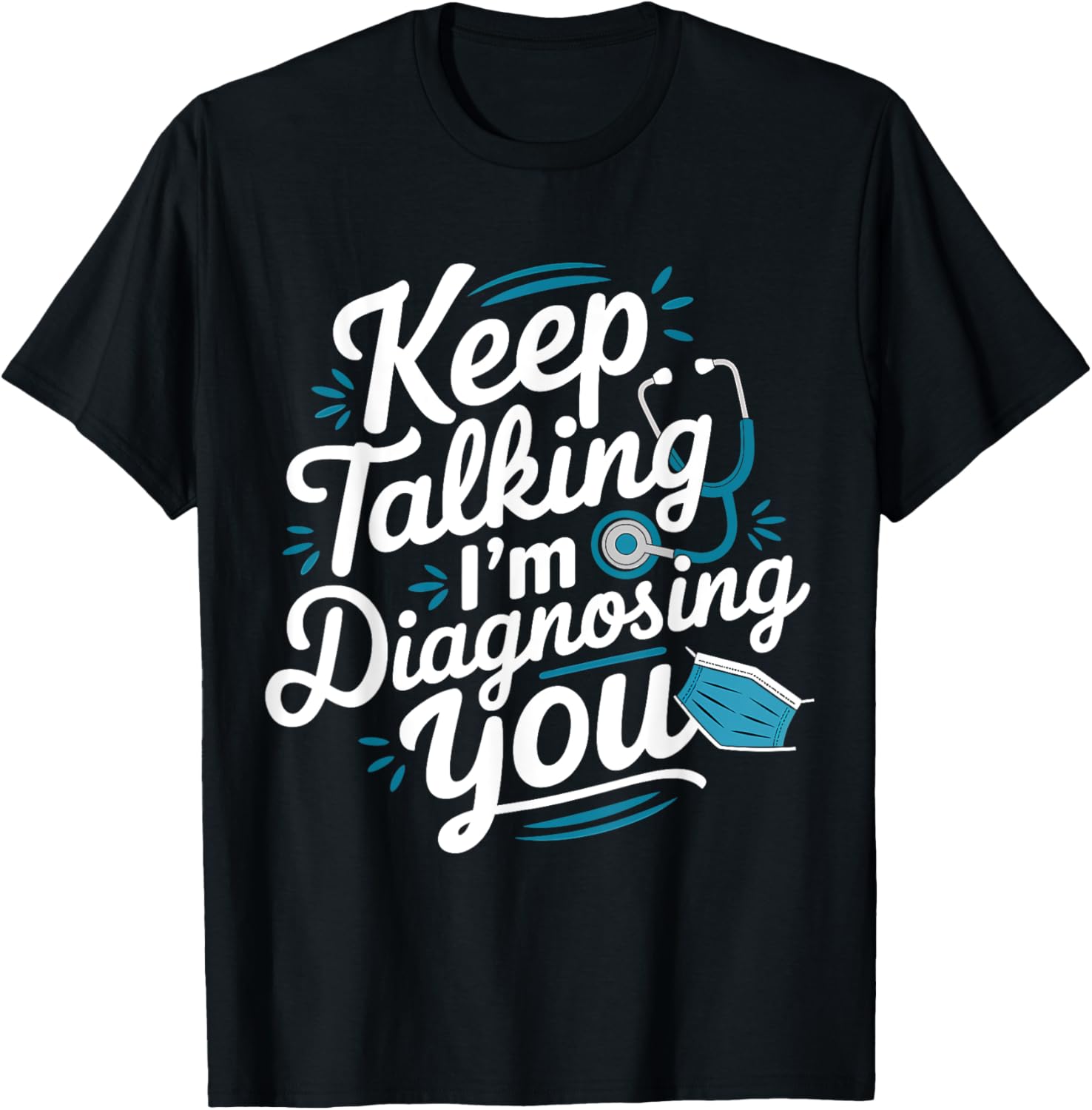 Keep Talking I'm Diagnosing You Funny Mecidal Student
