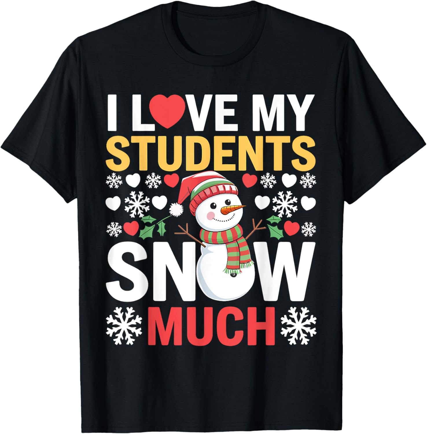 Teacher I Love My Students Snow Much Christmas