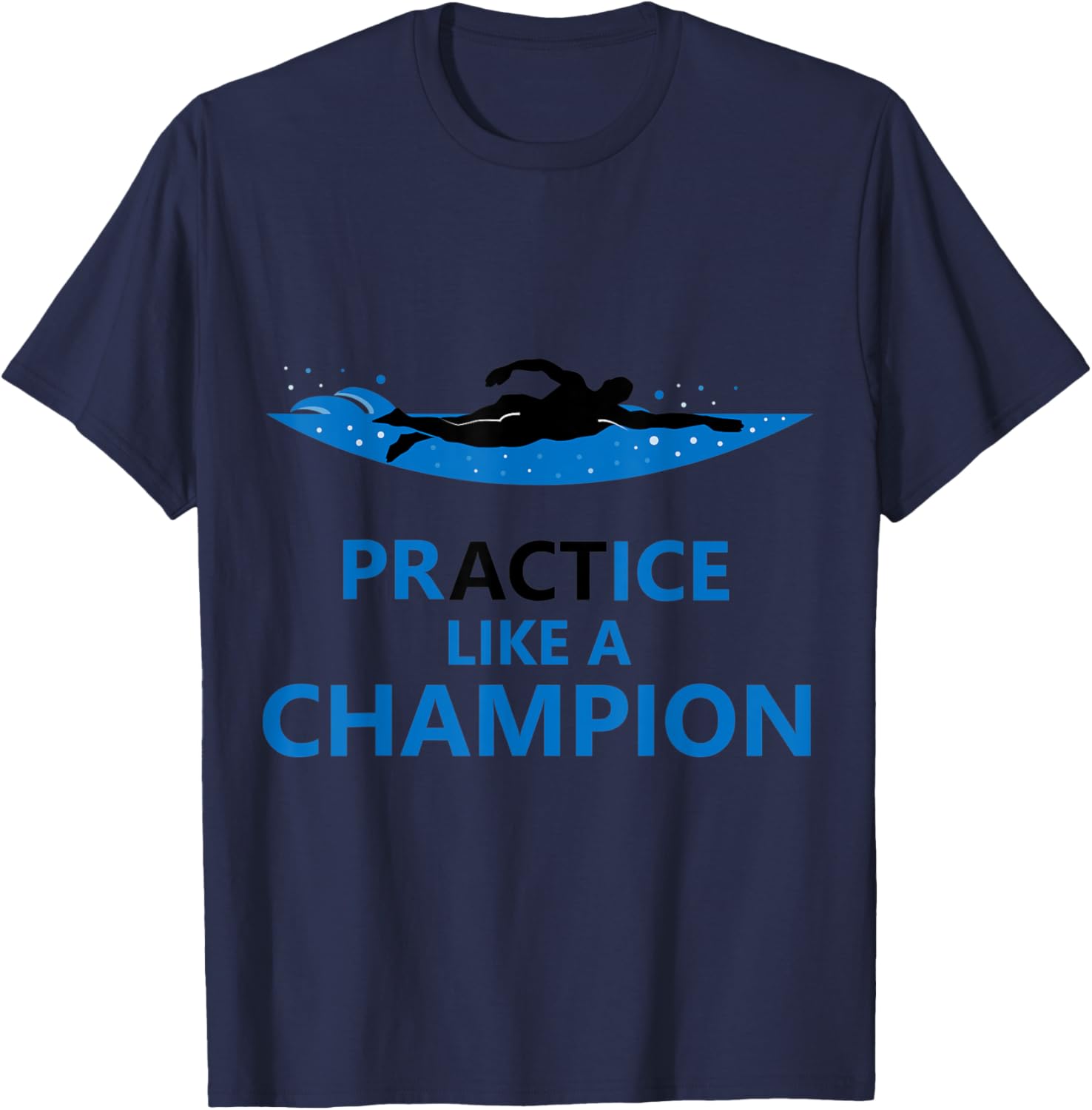 Practice Like a Champion Swim T-Shirt Motivational Swimmers
