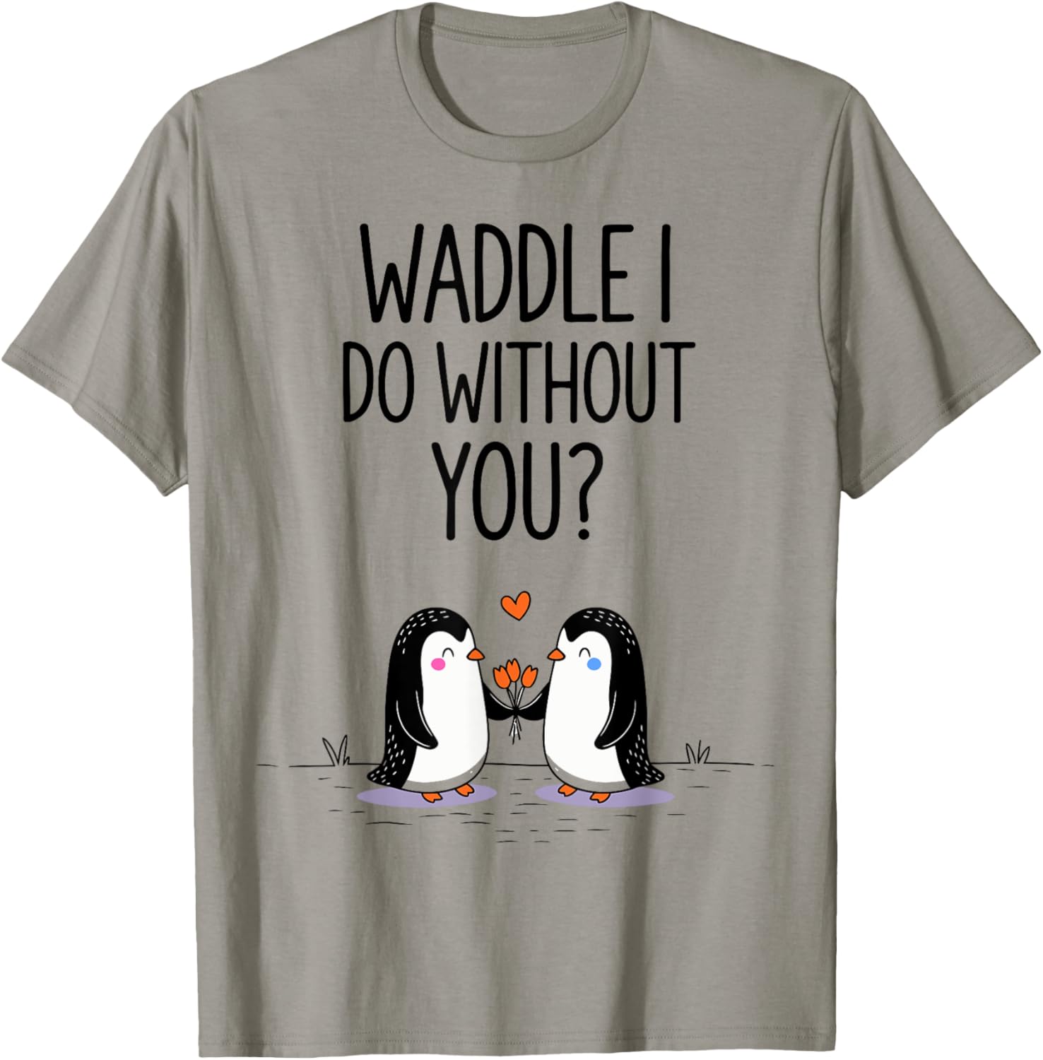 Waddle I Do Without You Penguin Valentine's Day