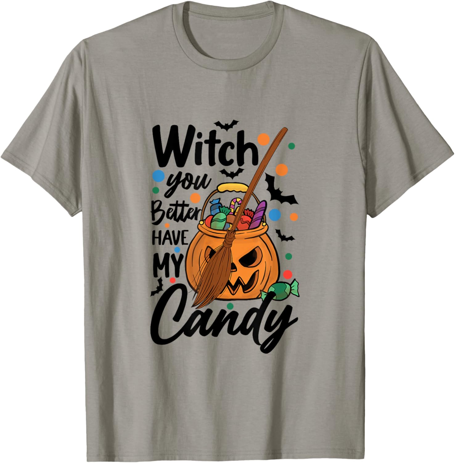 Halloween Witch You Better Have My Candy