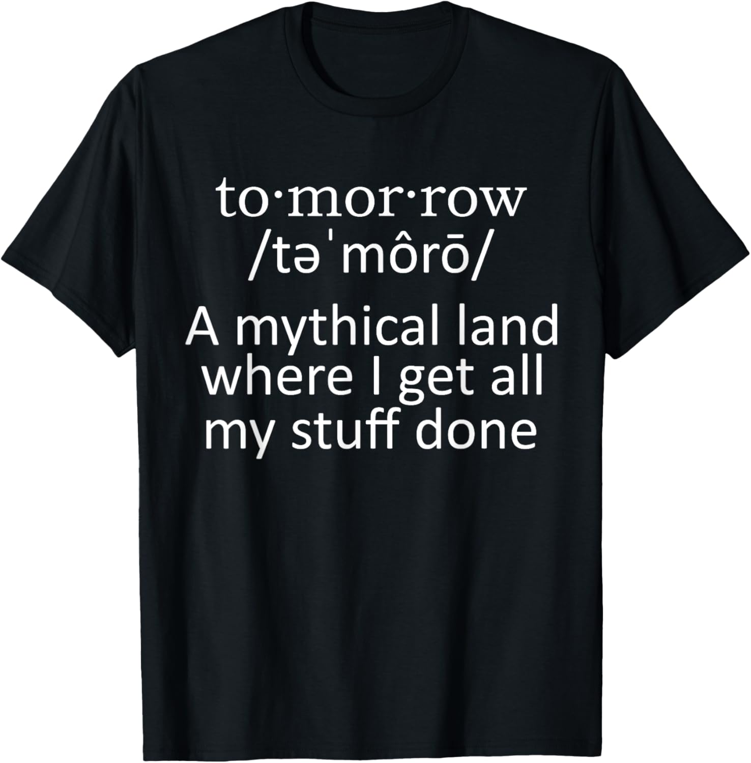 Tomorrow - A mythical land where I get all my stuff done