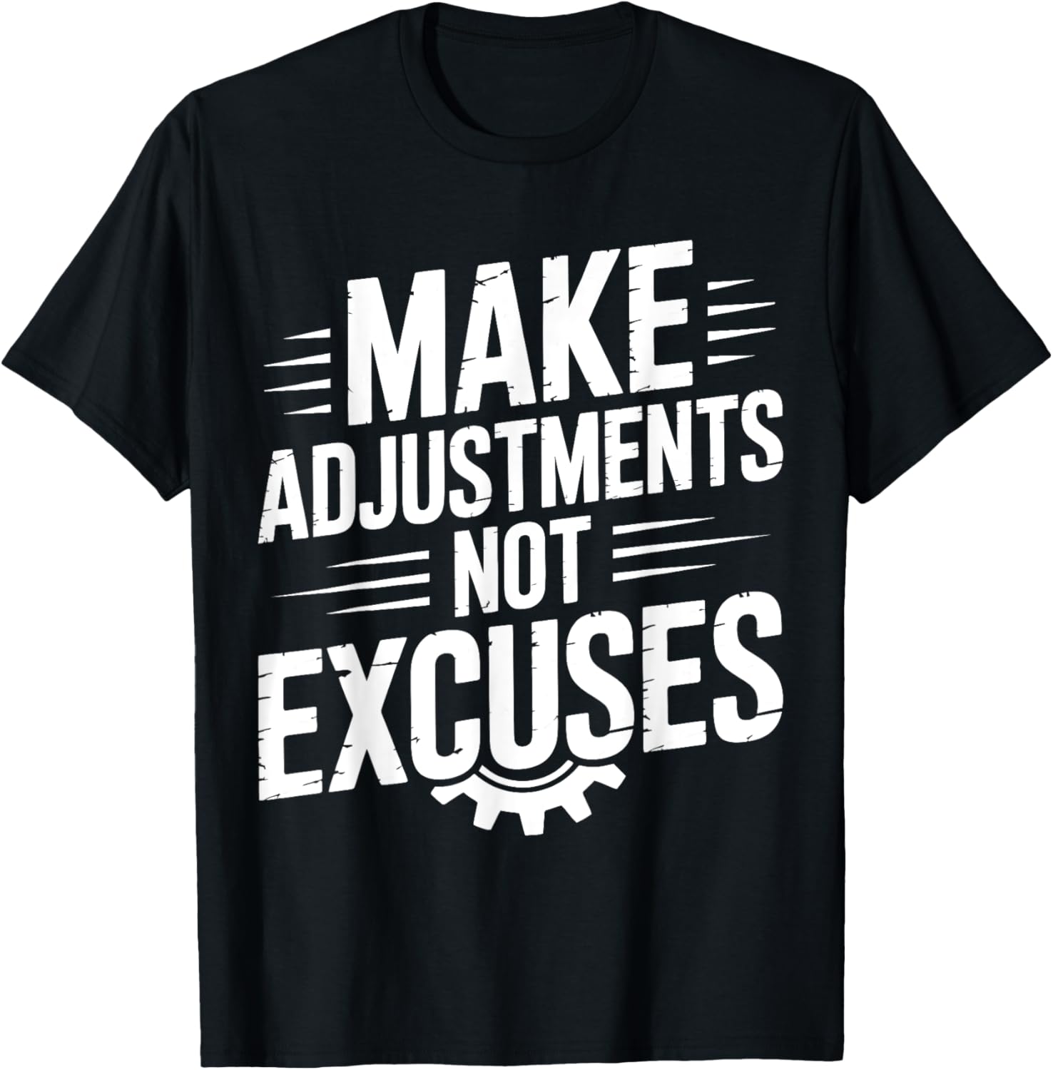 Make Adjustments Not Excuses Motivational