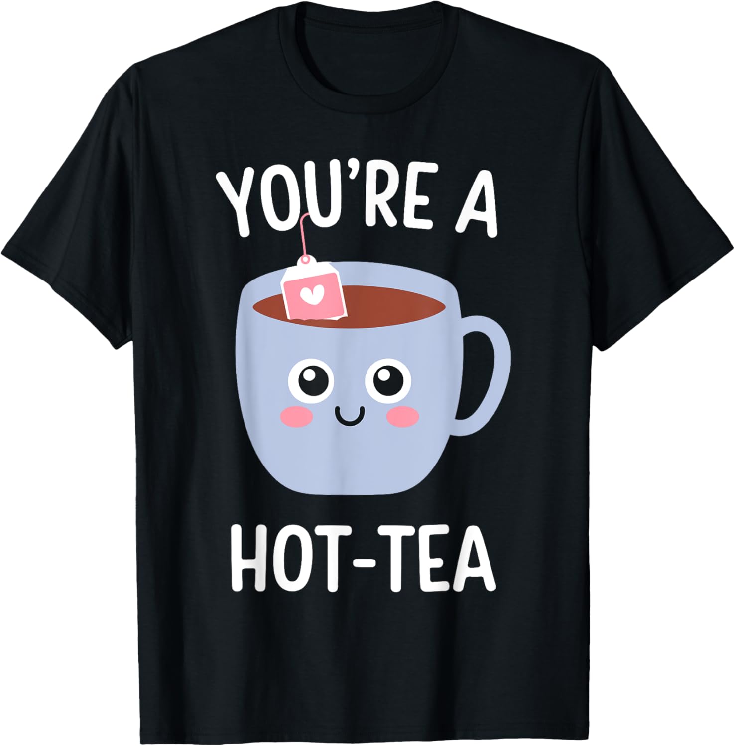 Valentine's Day You're a Hot Tea Funny Pun