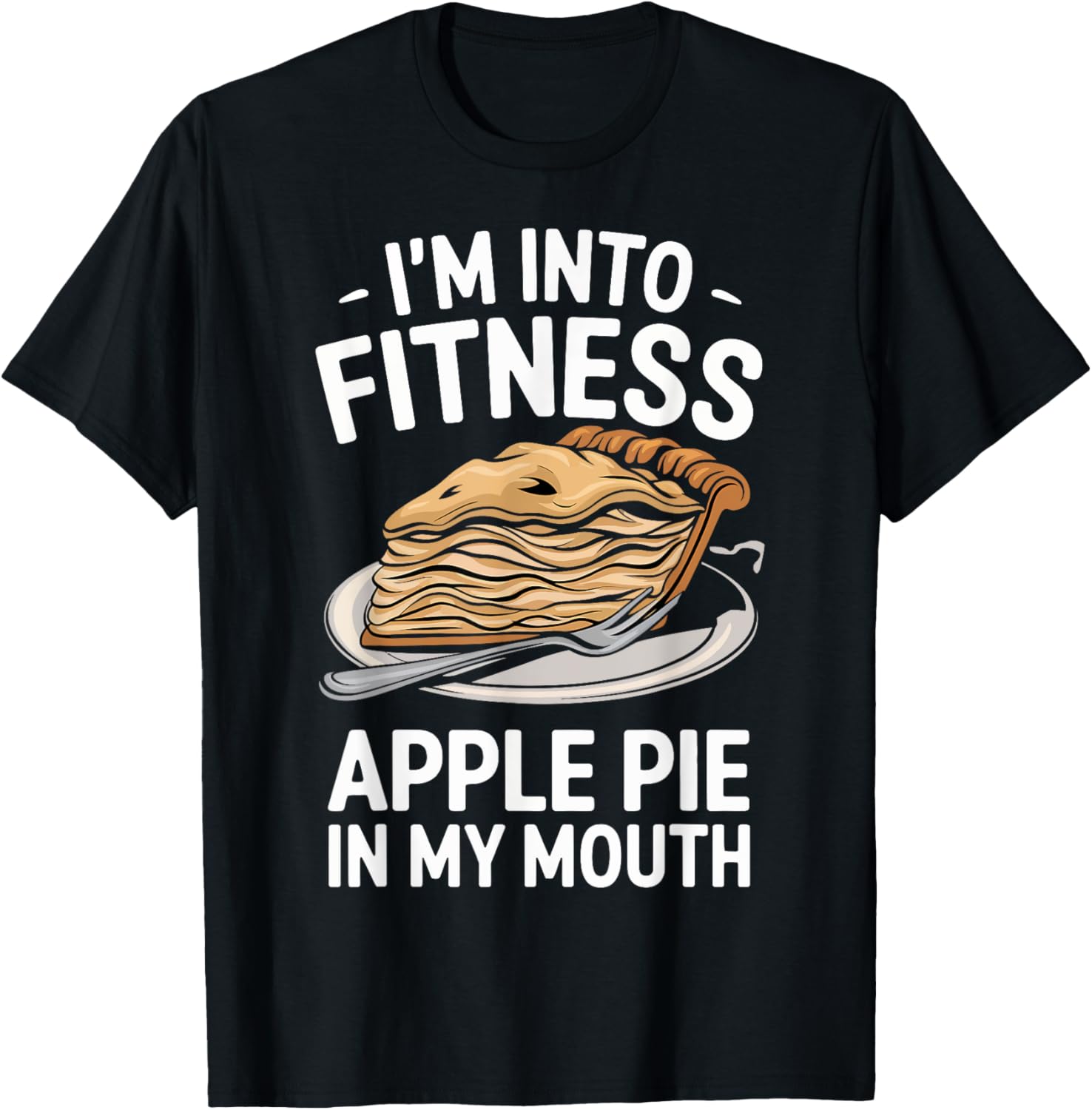 I'm Into Fintess Apple Pie In My Mouth