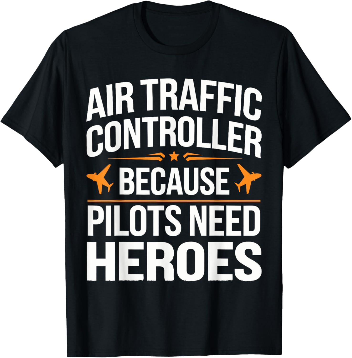 Air Traffic Controller Because Pilots Need Heroes
