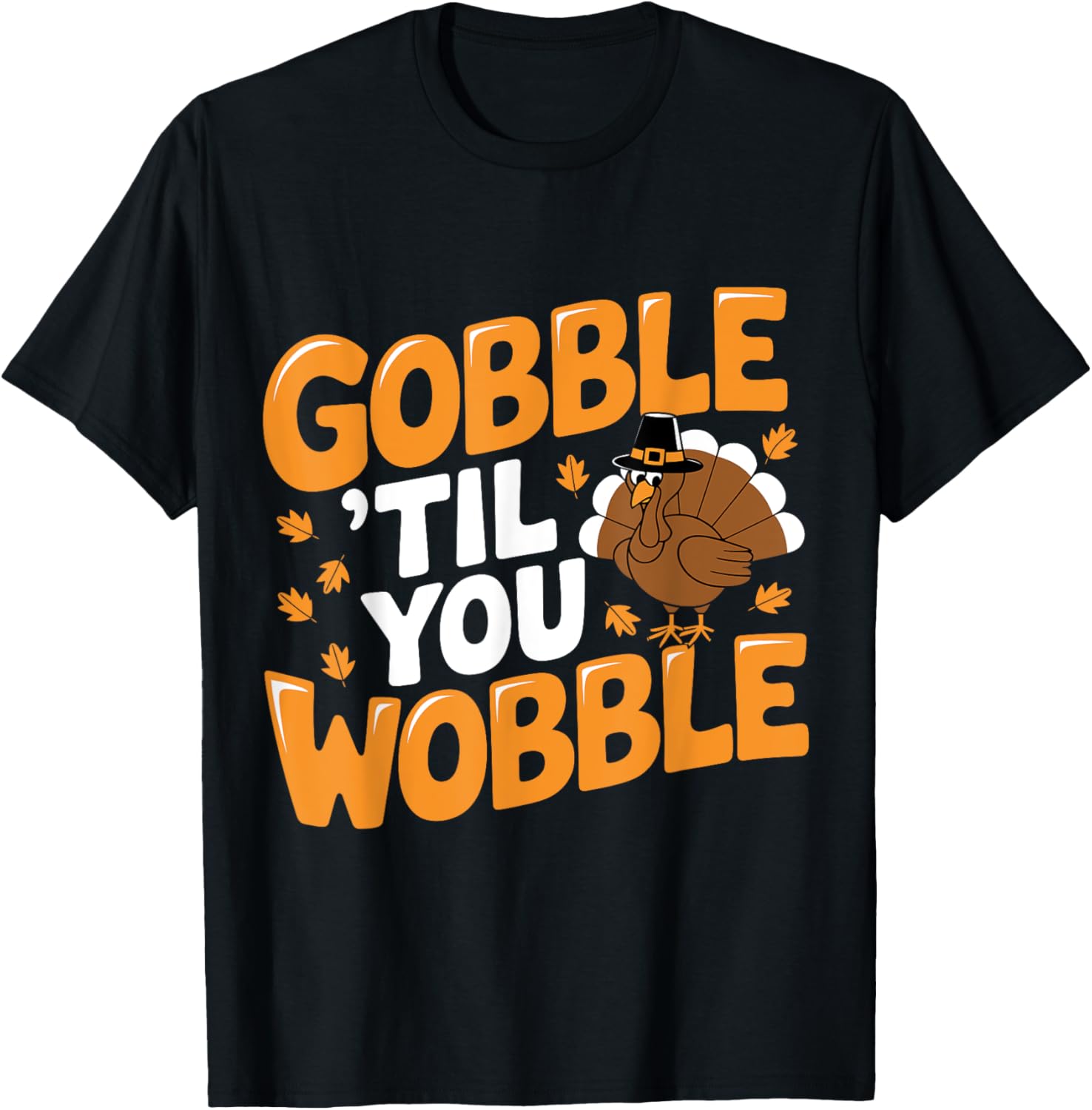 Gobble Til You Wobble Turkey Thanksgiving