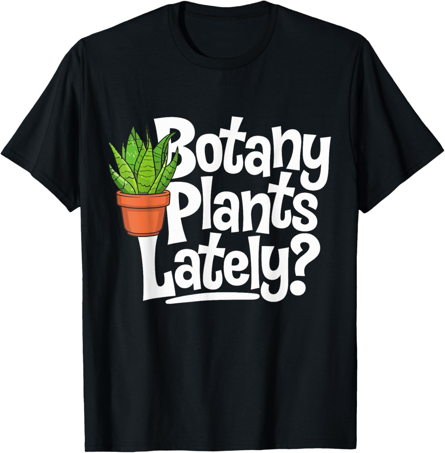 Botany Plants Lately Funny Gardening