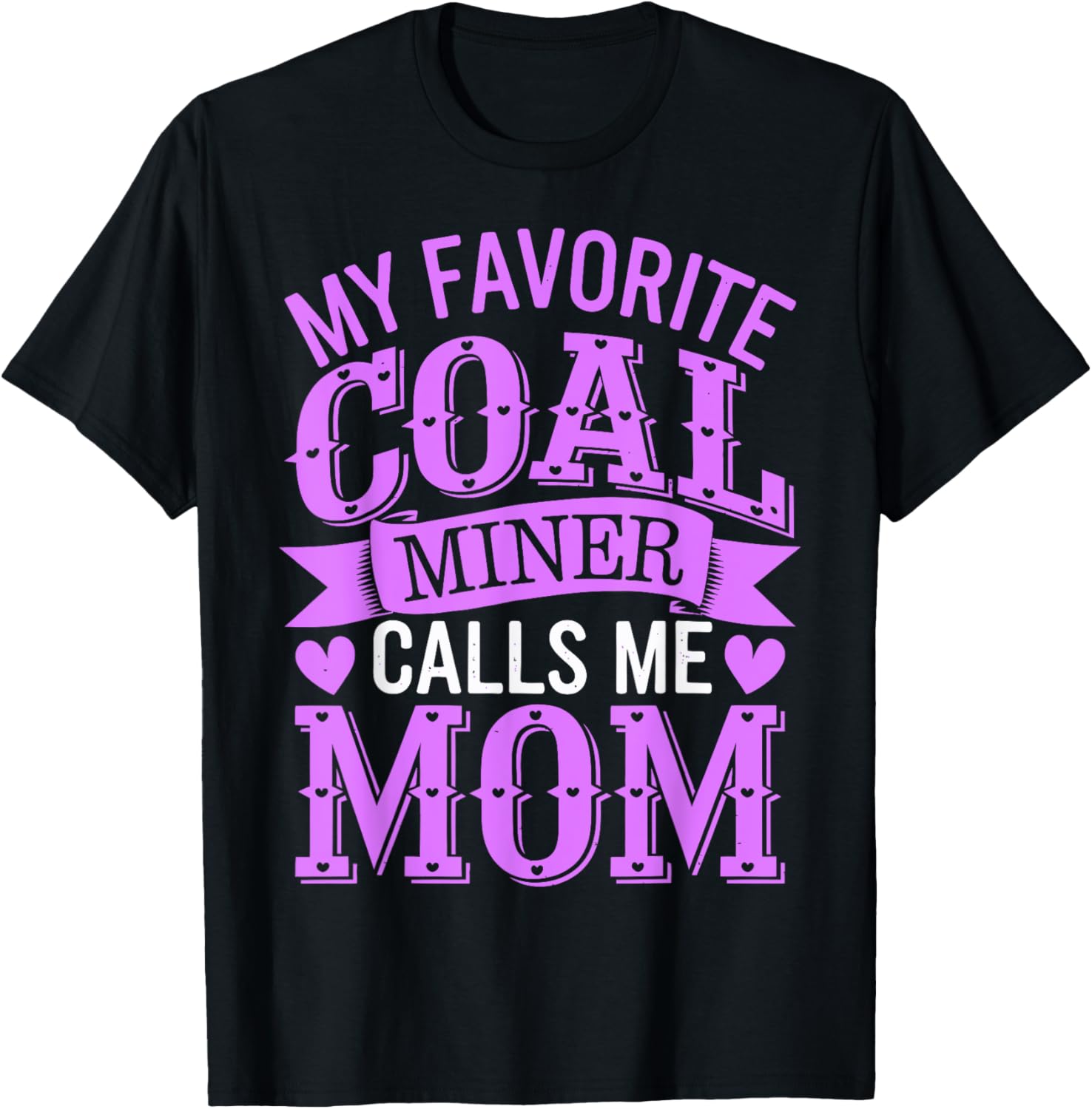 My Favorite Coal Miner Calls Me Mom