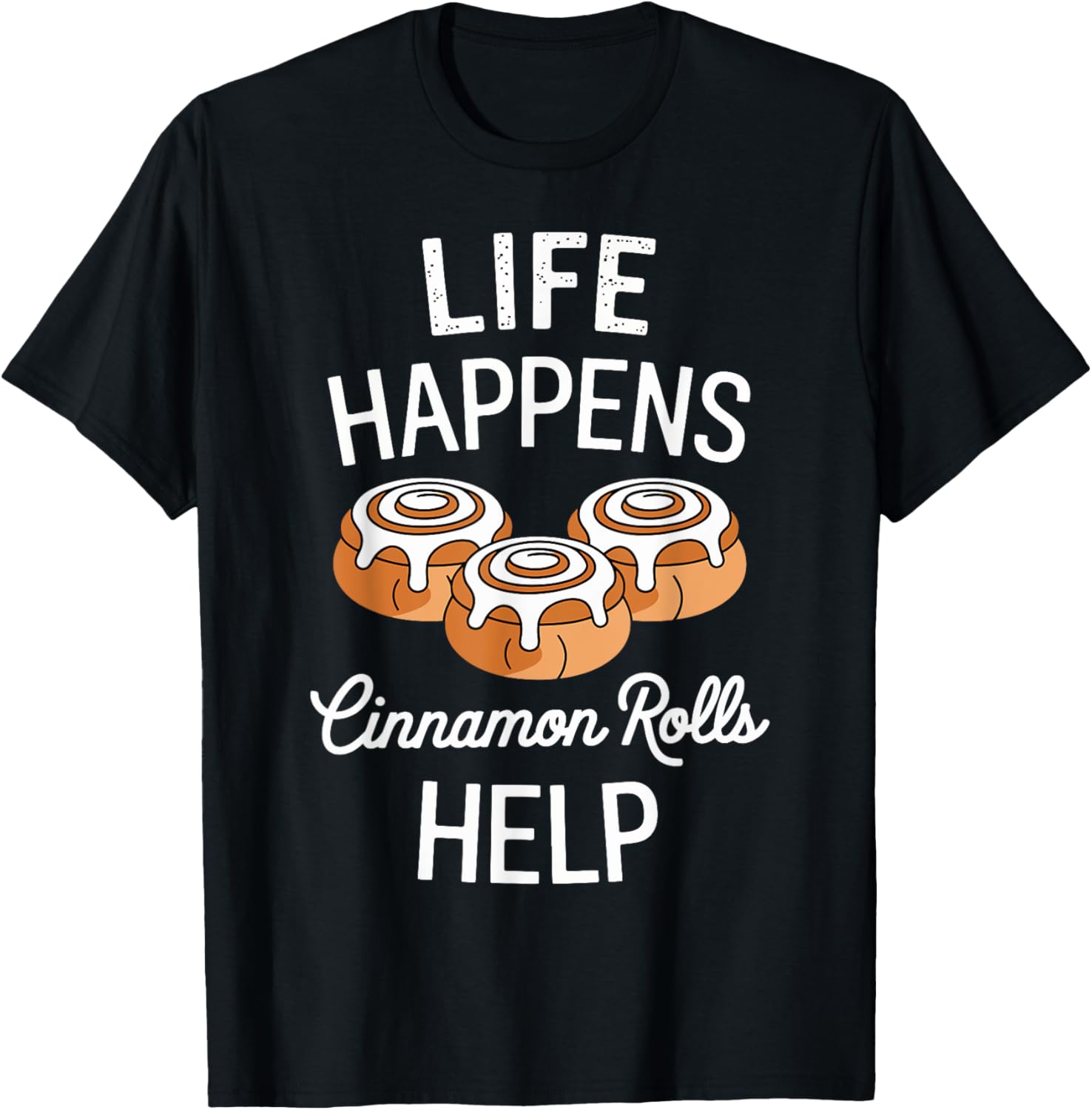 Life Happens Cinnamon Rolls Help