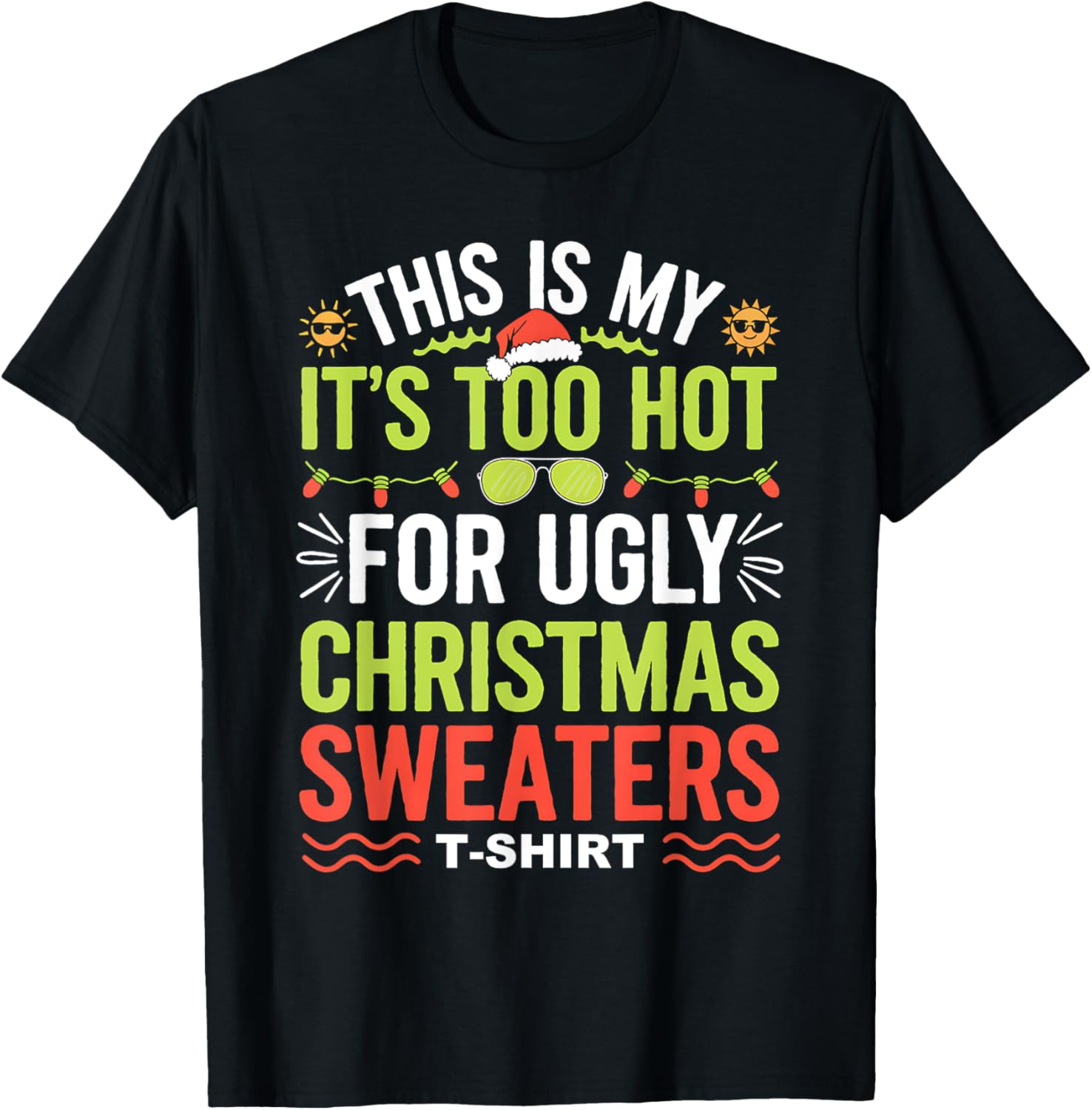 This Is My It's Too Hot For Ugly Christmas Sweaters T-Shirt