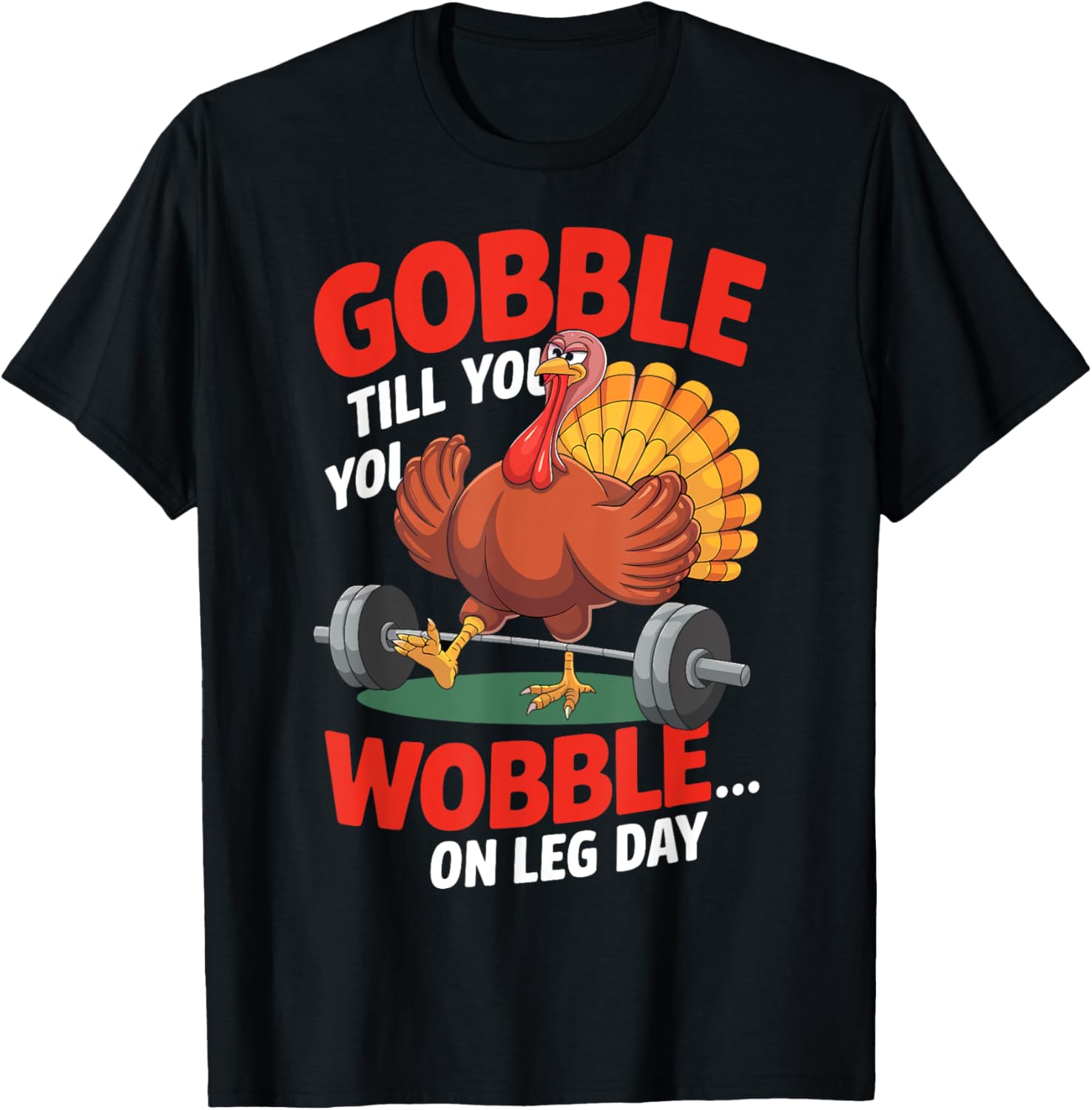 Gobble Til You Wobble On Leg Day Gym Thanksgiving