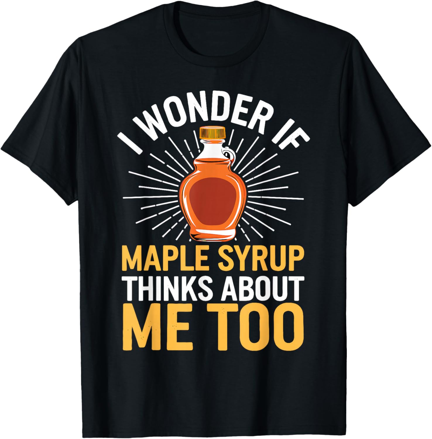 I Wonder If Maple Syrup Thinks About Me Too