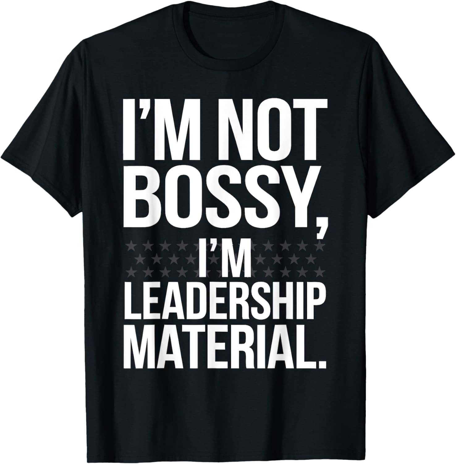 I'm Not Bossy I'm Leadership Material
