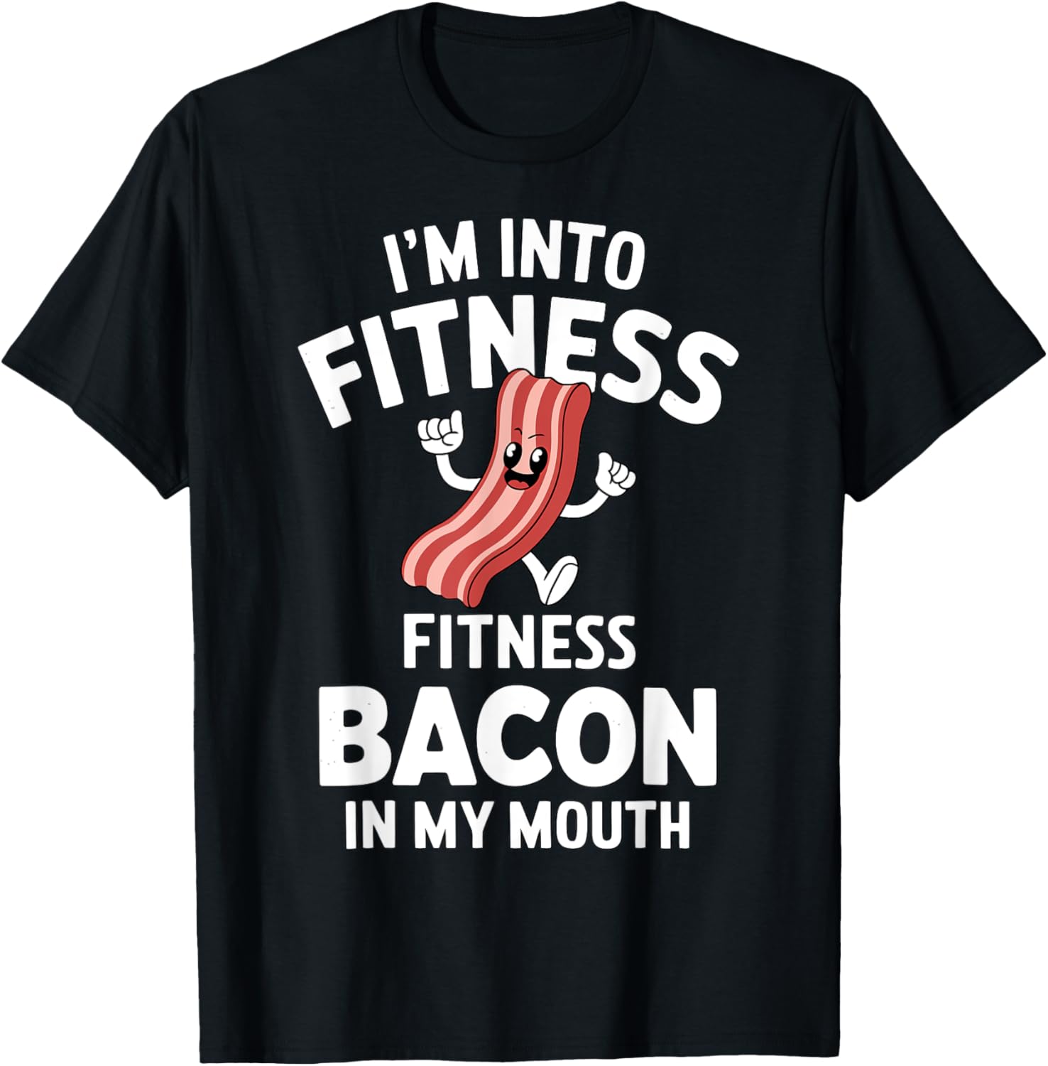 I'm Into Fitness Bacon In My Mouth