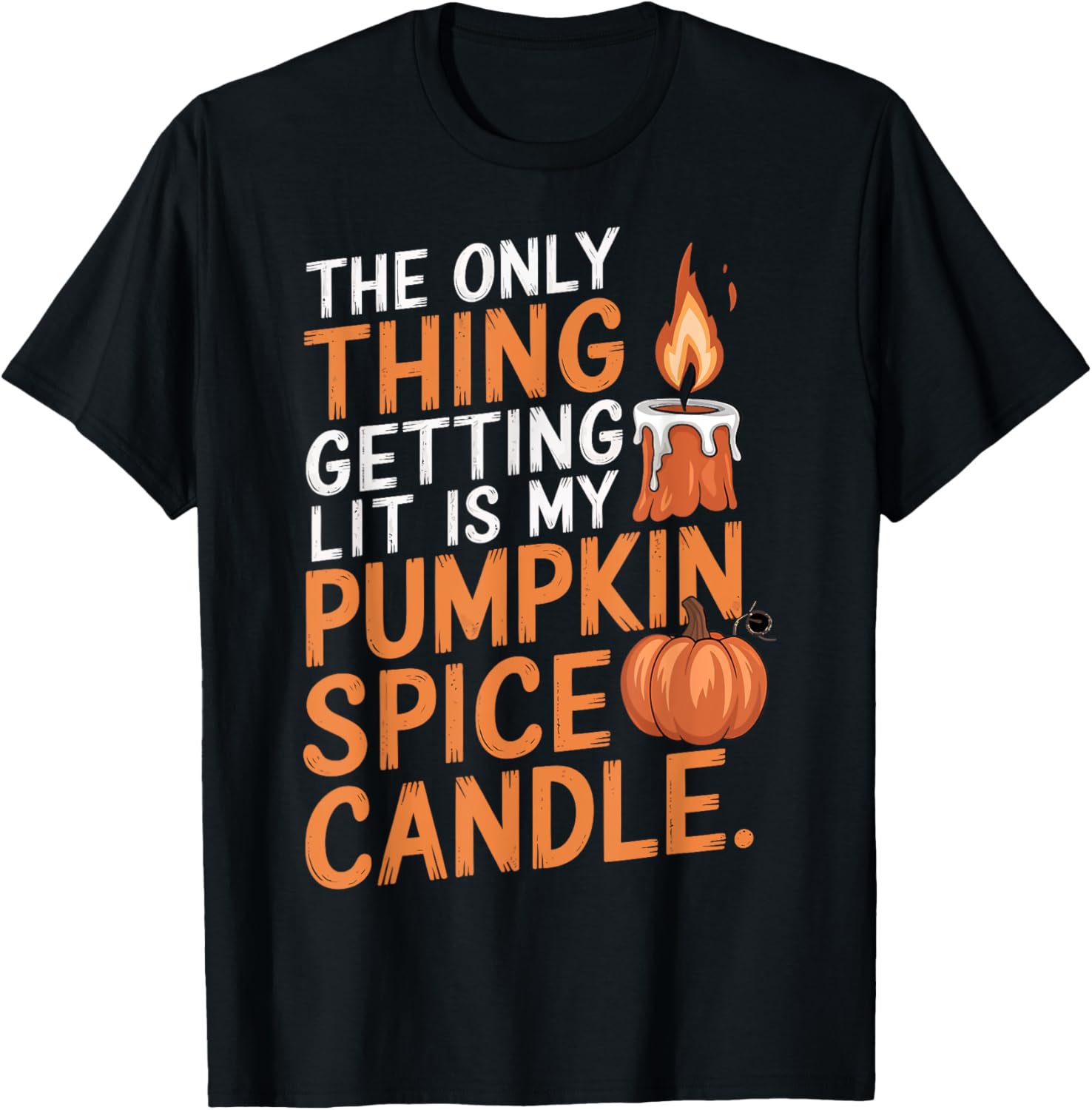 The Only Thing Getting Lit Is My Pumpkin Spice Candle
