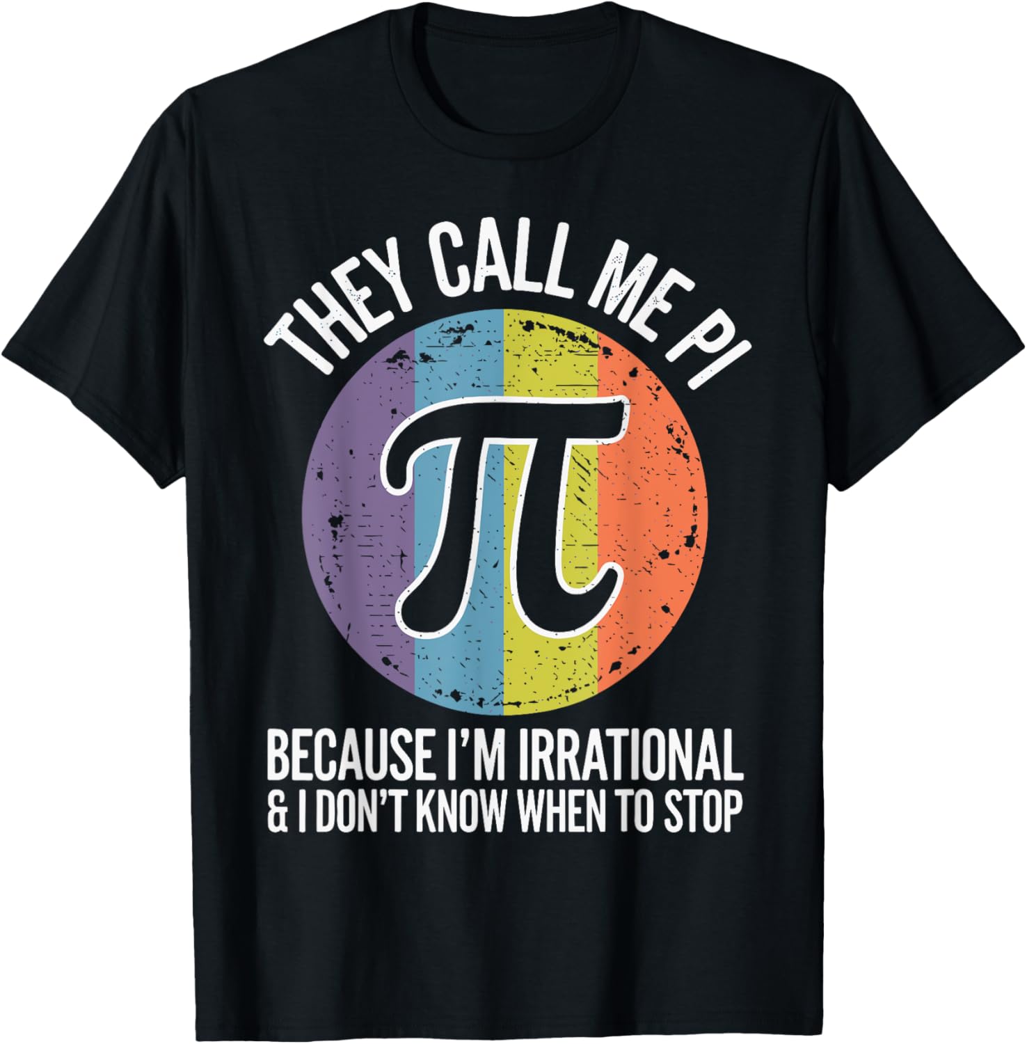 Pi Day They Call Me Pi Because I'm Irrational