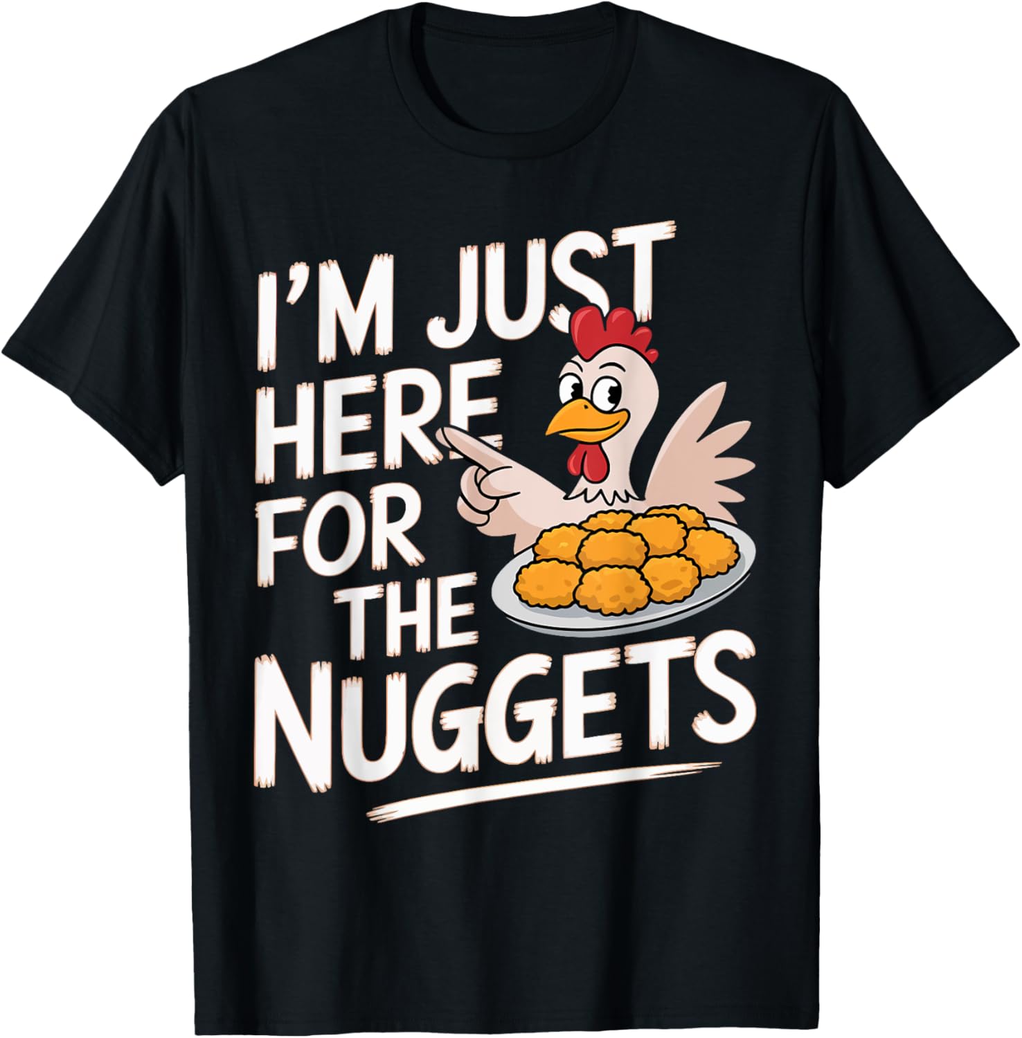 Chicken Funny I'm Just Here For The Nuggets