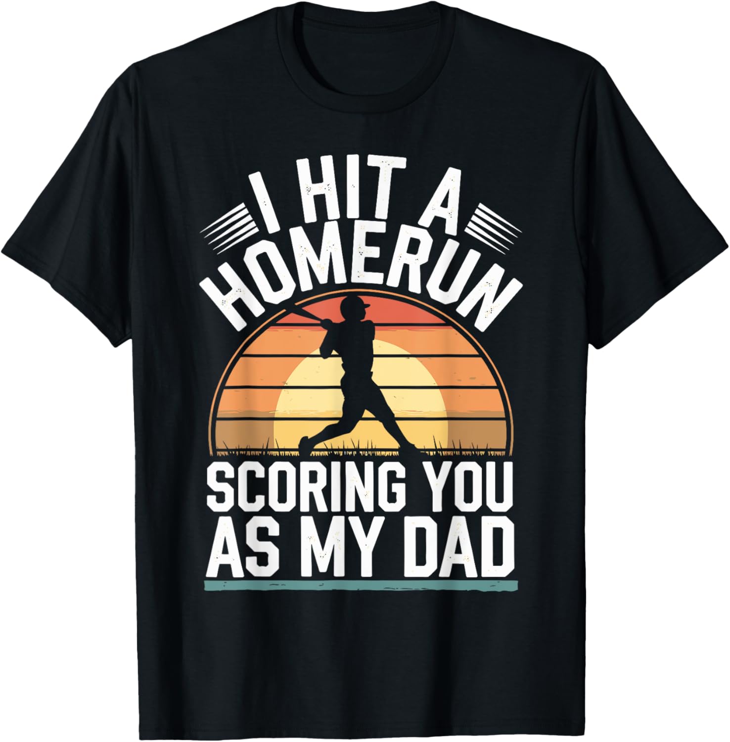 I Hit a Homerun Scoring You Dad Baseball