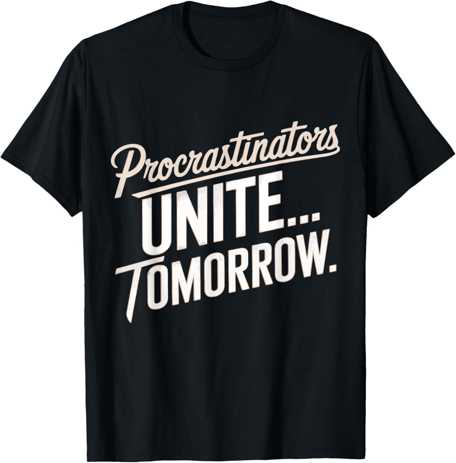 Procrastinators Unite Tomorrow Funny