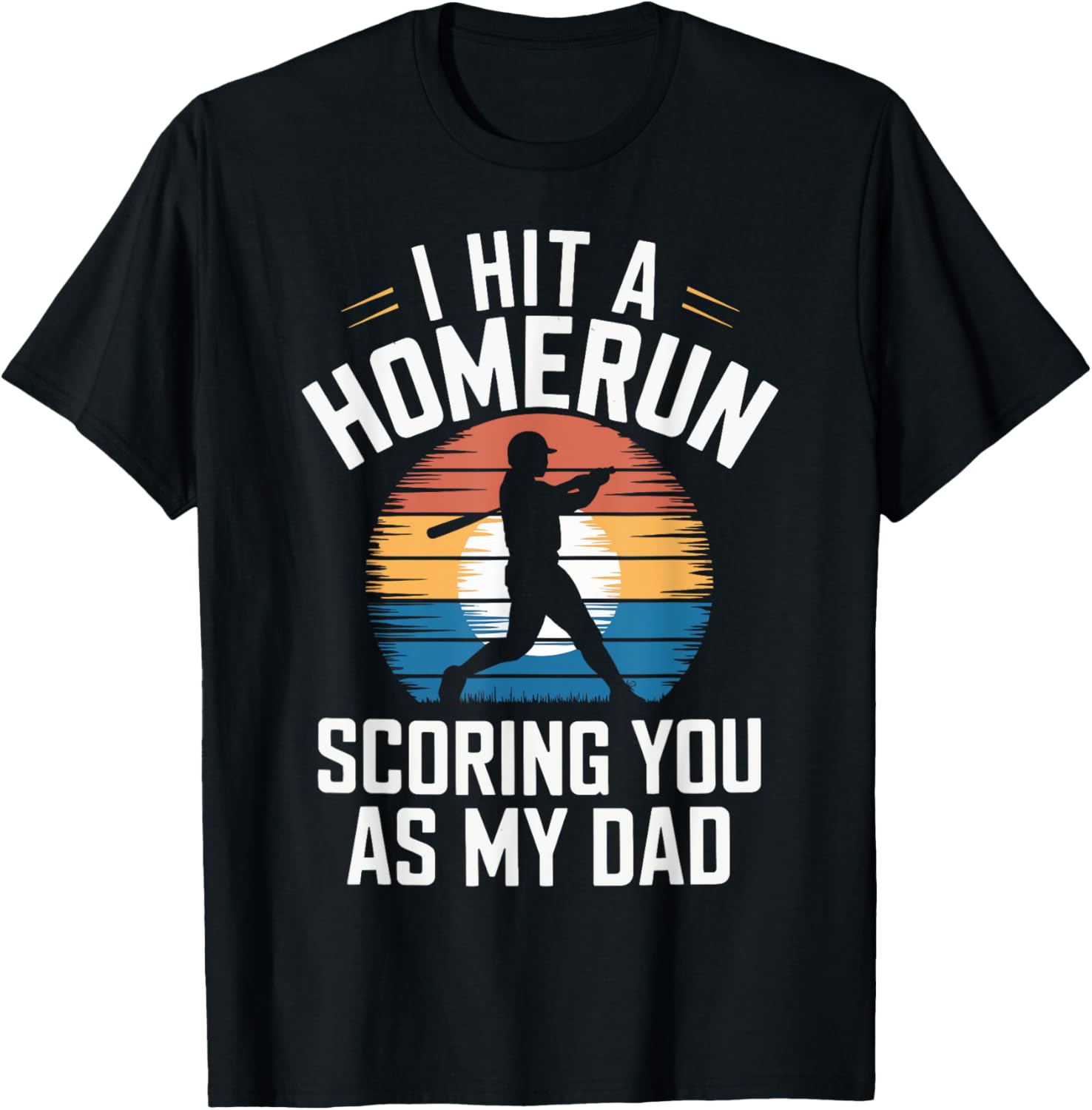 I Hit a Homerun Scoring You Dad Baseball