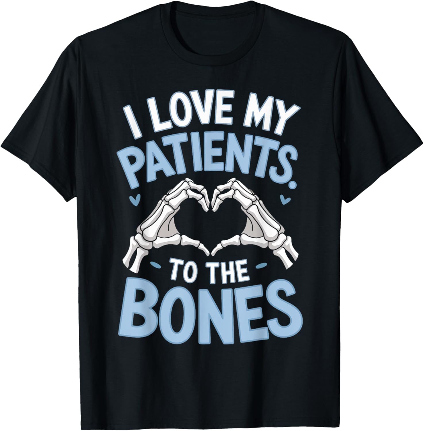 I Love My Patients To The Bones Chiropractor