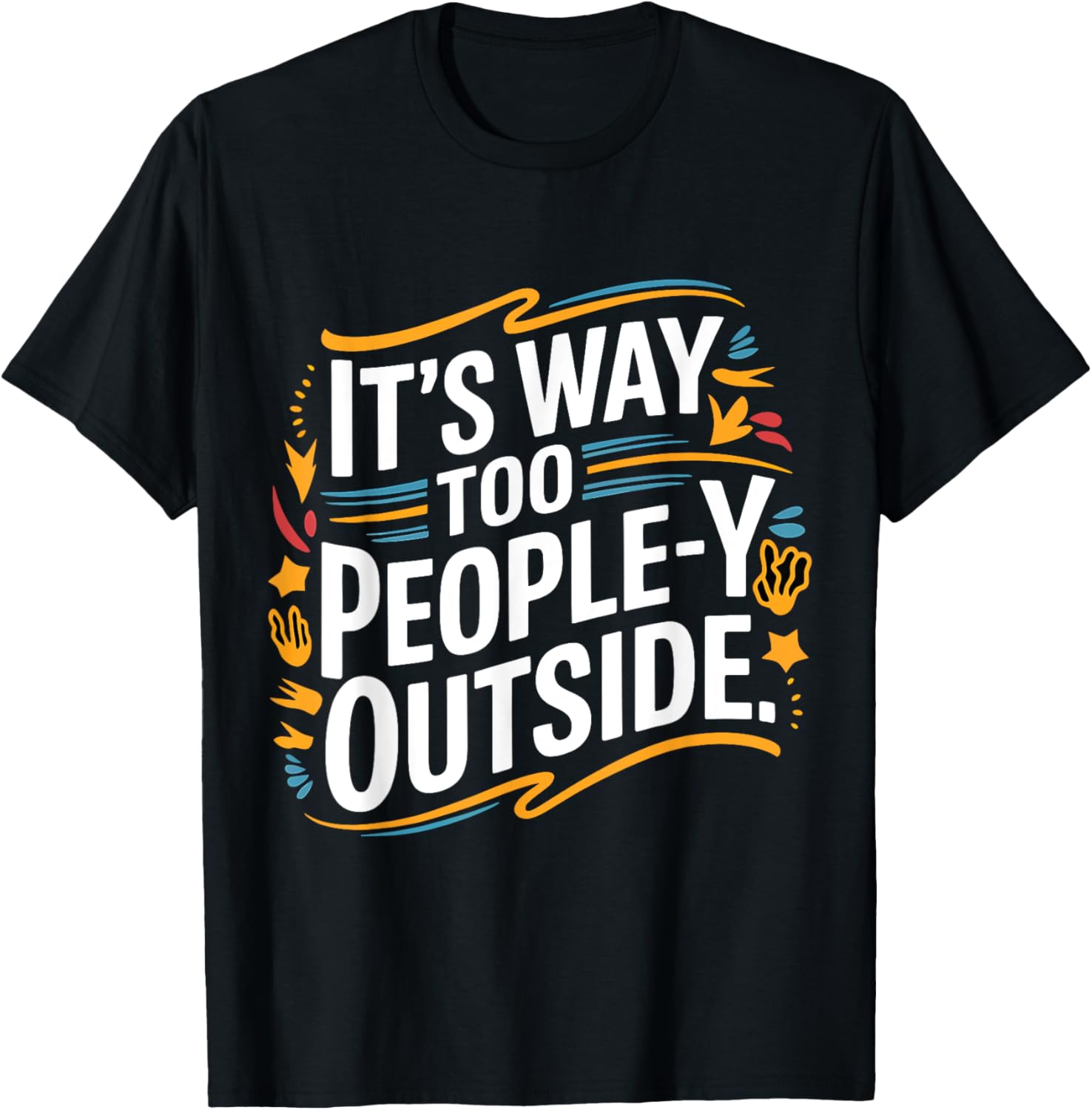 It's Way Too People-y Outside Funny Introvert