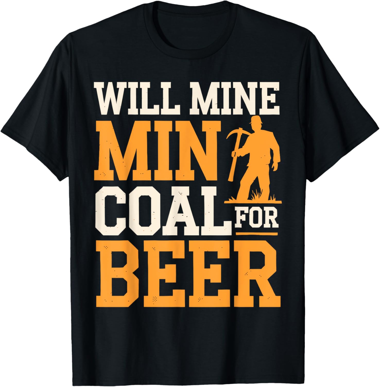 Will Mine Coal For Beer - Coal Miner