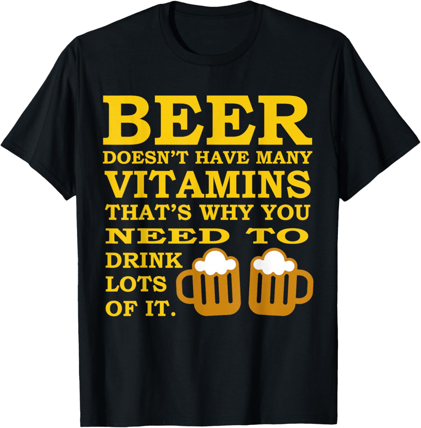 Beer Doesn't Have Many Vitamins Funny T-Shirt