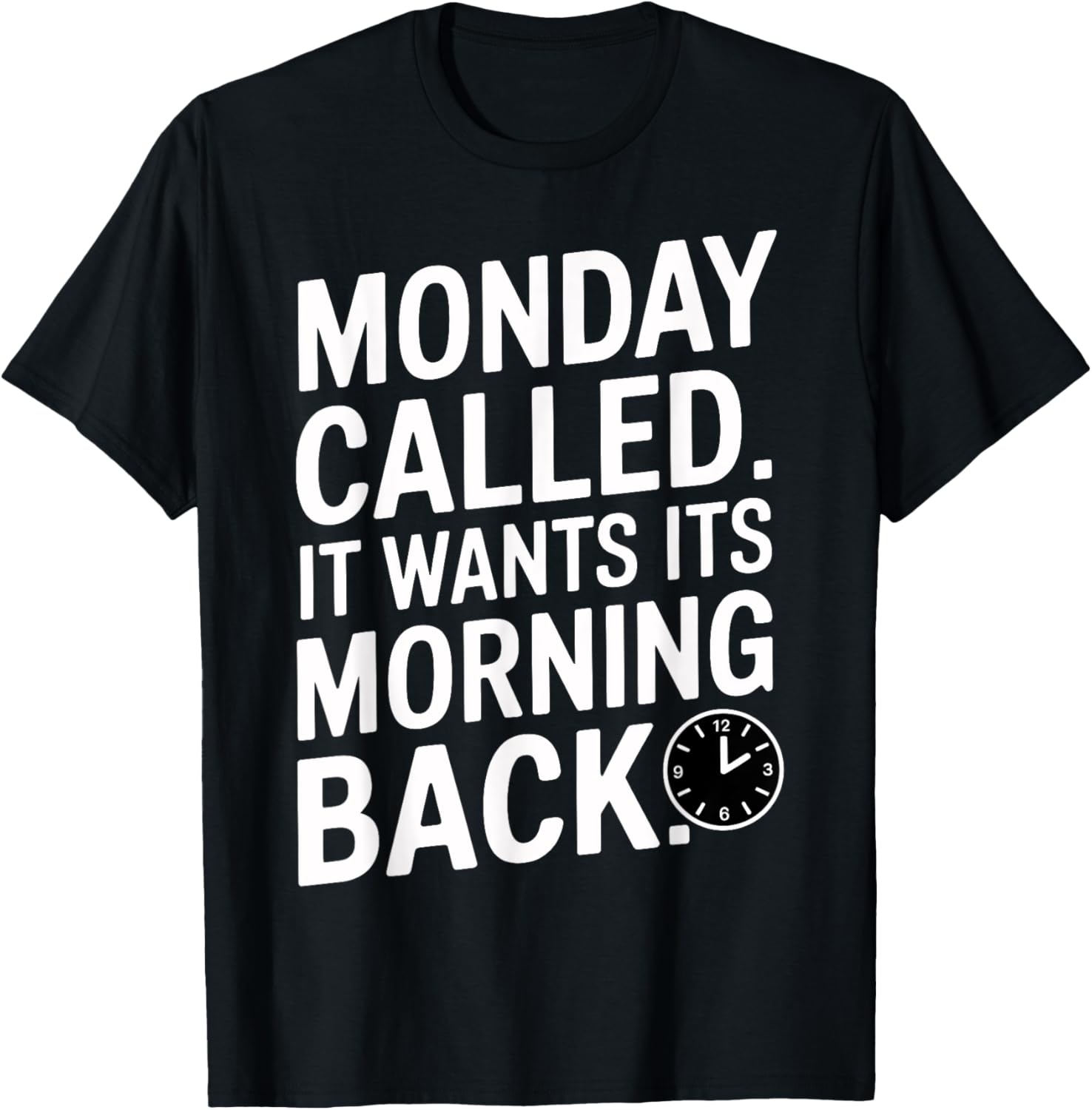 Monday Called And It Wants Its Morning Back