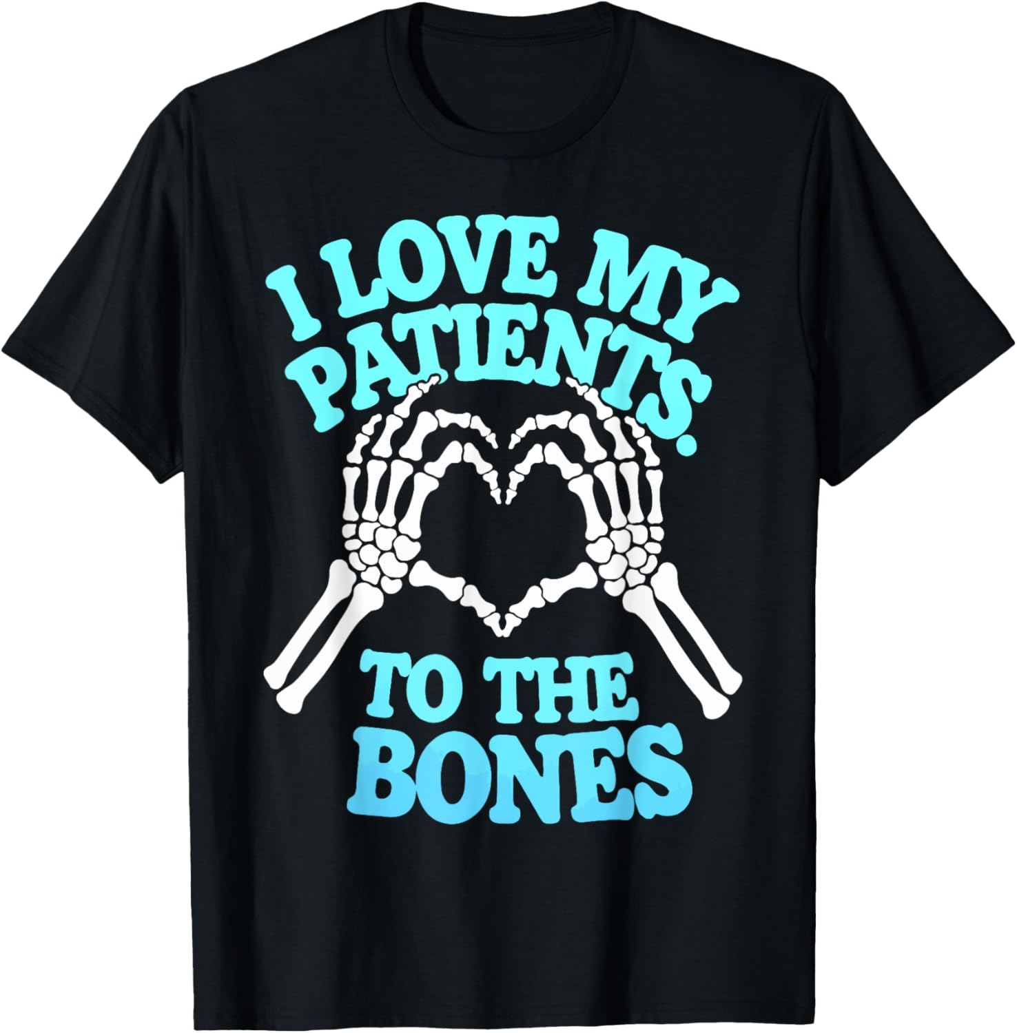 I Love My Patients To The Bones Chiropractor