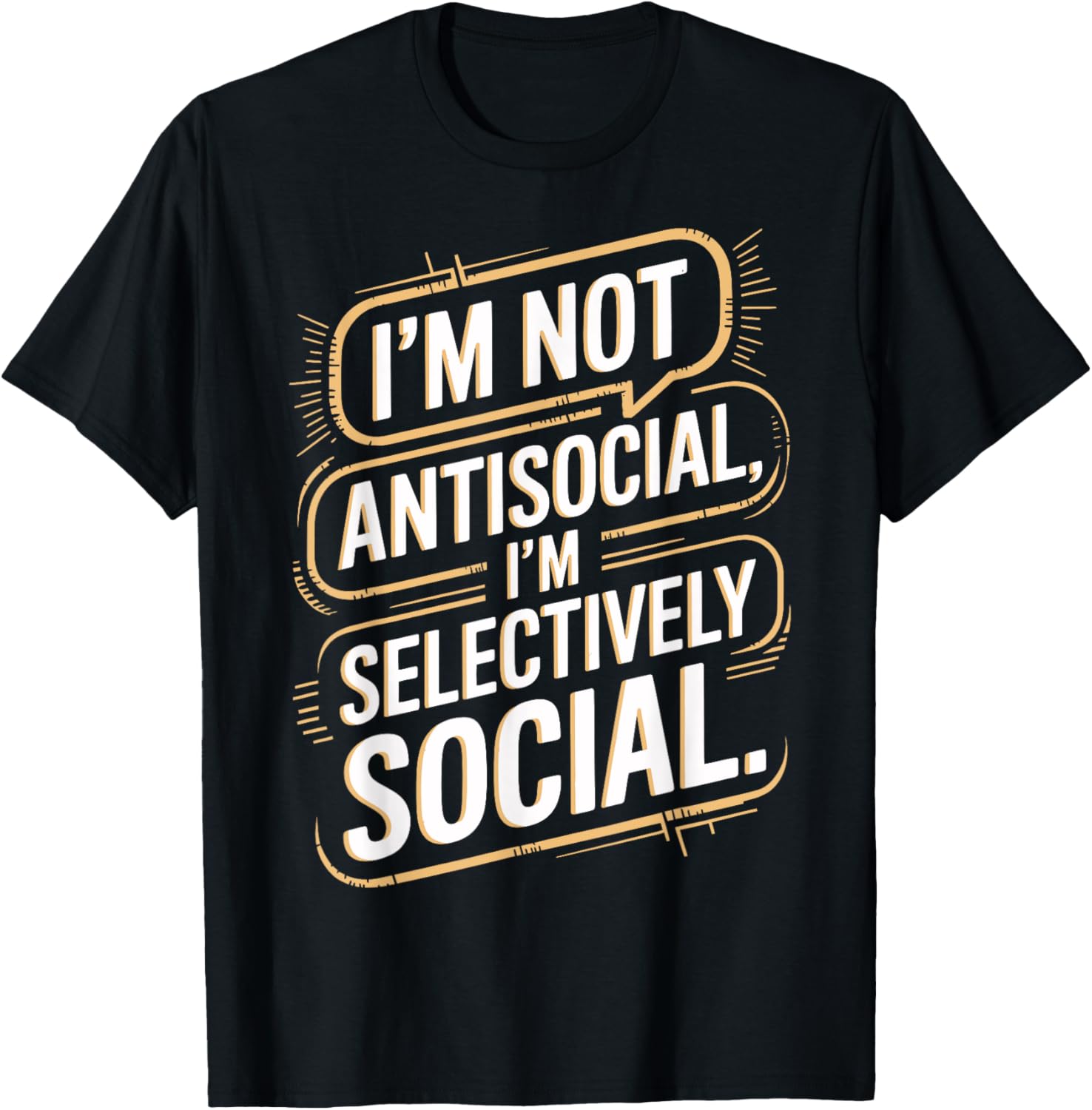 I'm Not Anti-Social I'm Selectively Social