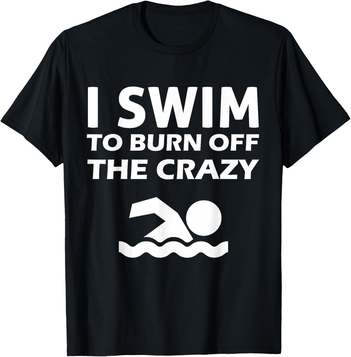 I Swim To Burn Off The Crazy Funny Swimmer T-Shirt