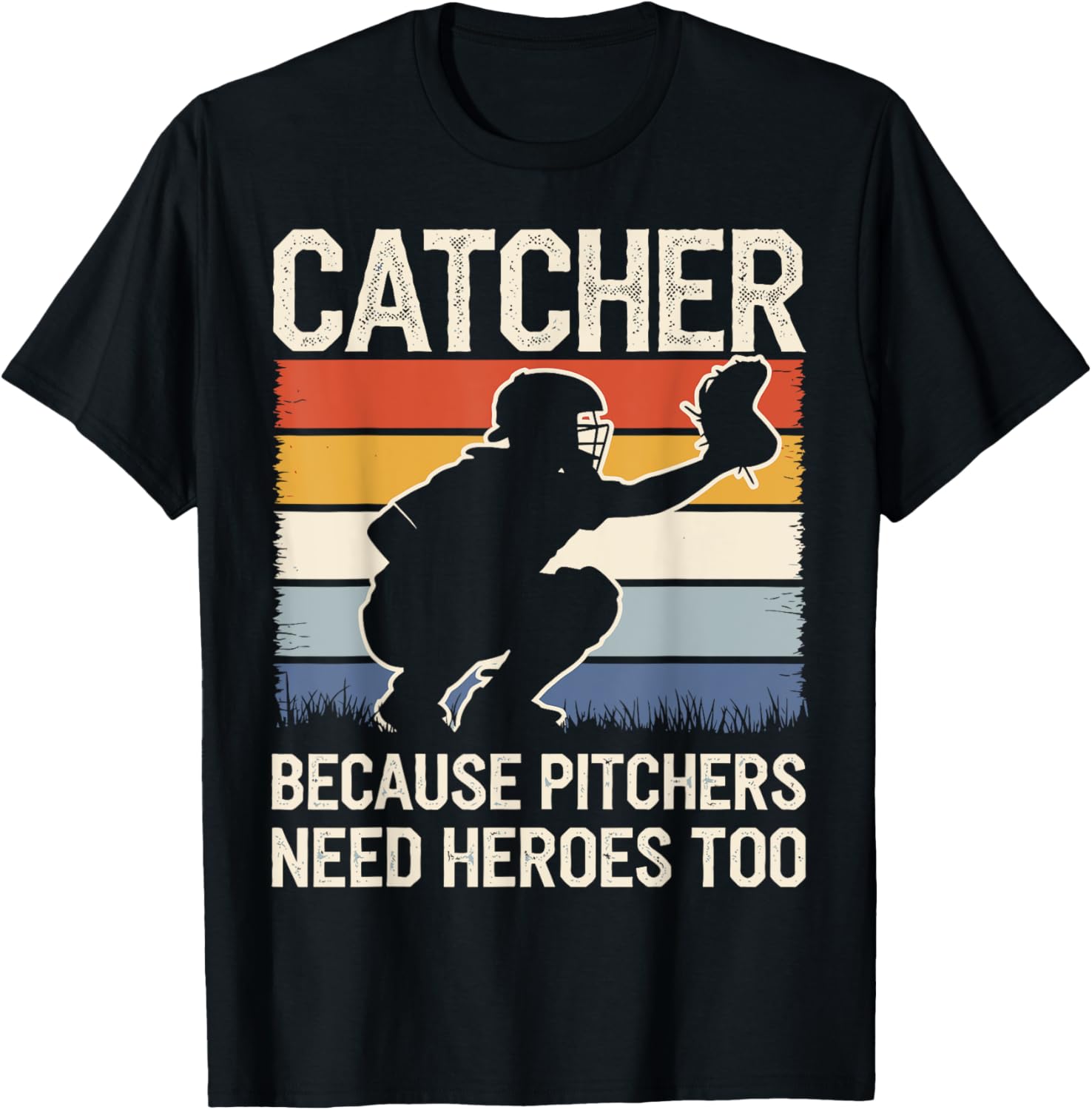Baseball Catcher Because Pitchers Need Heroes Too