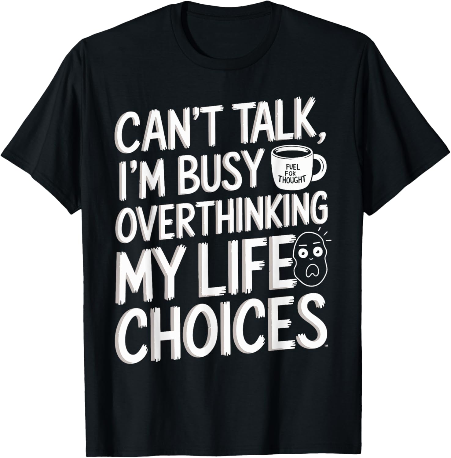 Can't Talk I am Busy Overthinking My Choices