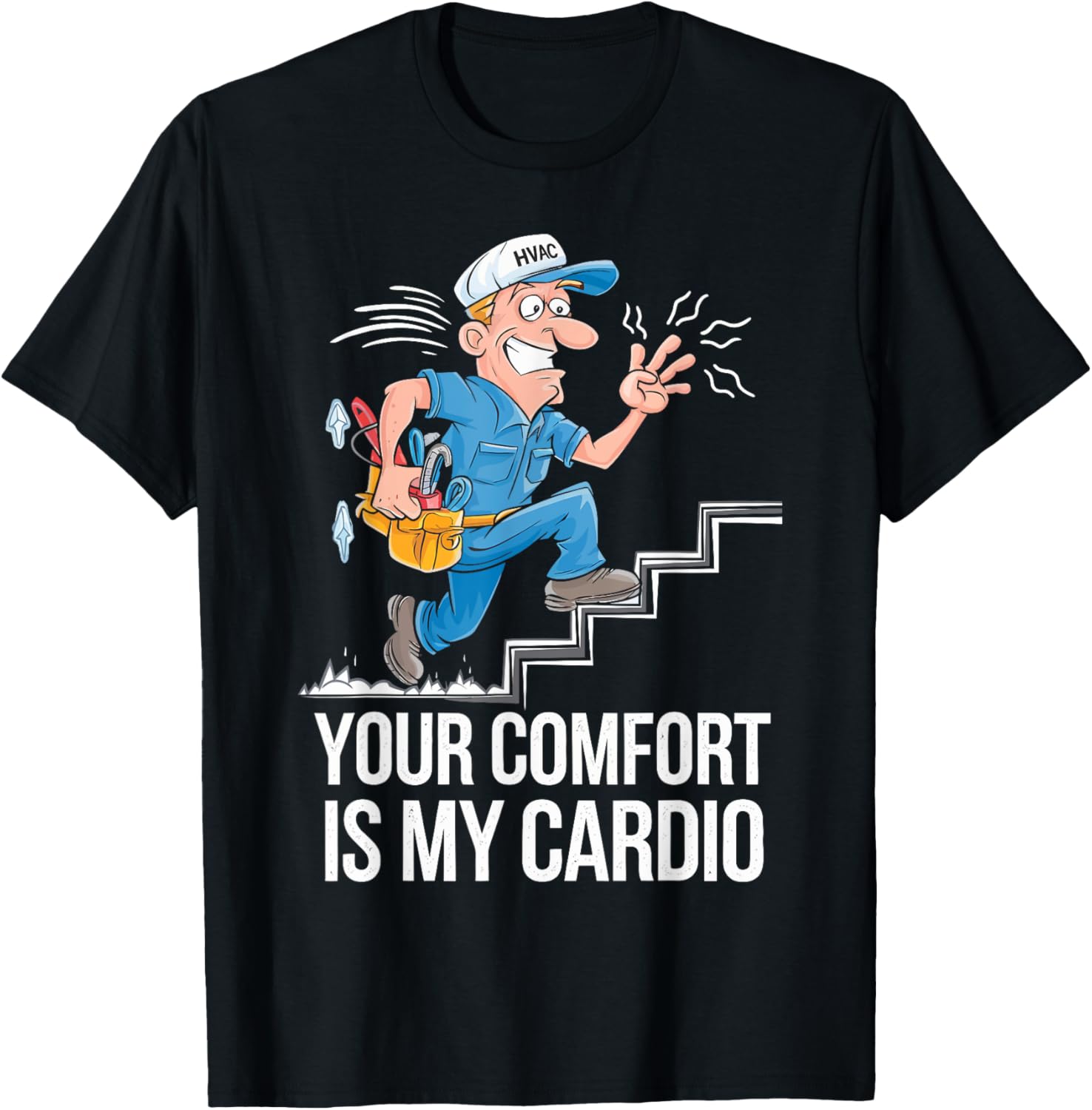 HVAC Funny Your Comfort Is My Cardio