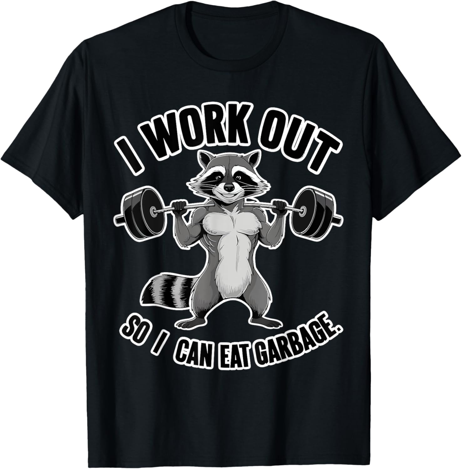 Racoon Gym Funny I Work Out So I Can Eat Trash