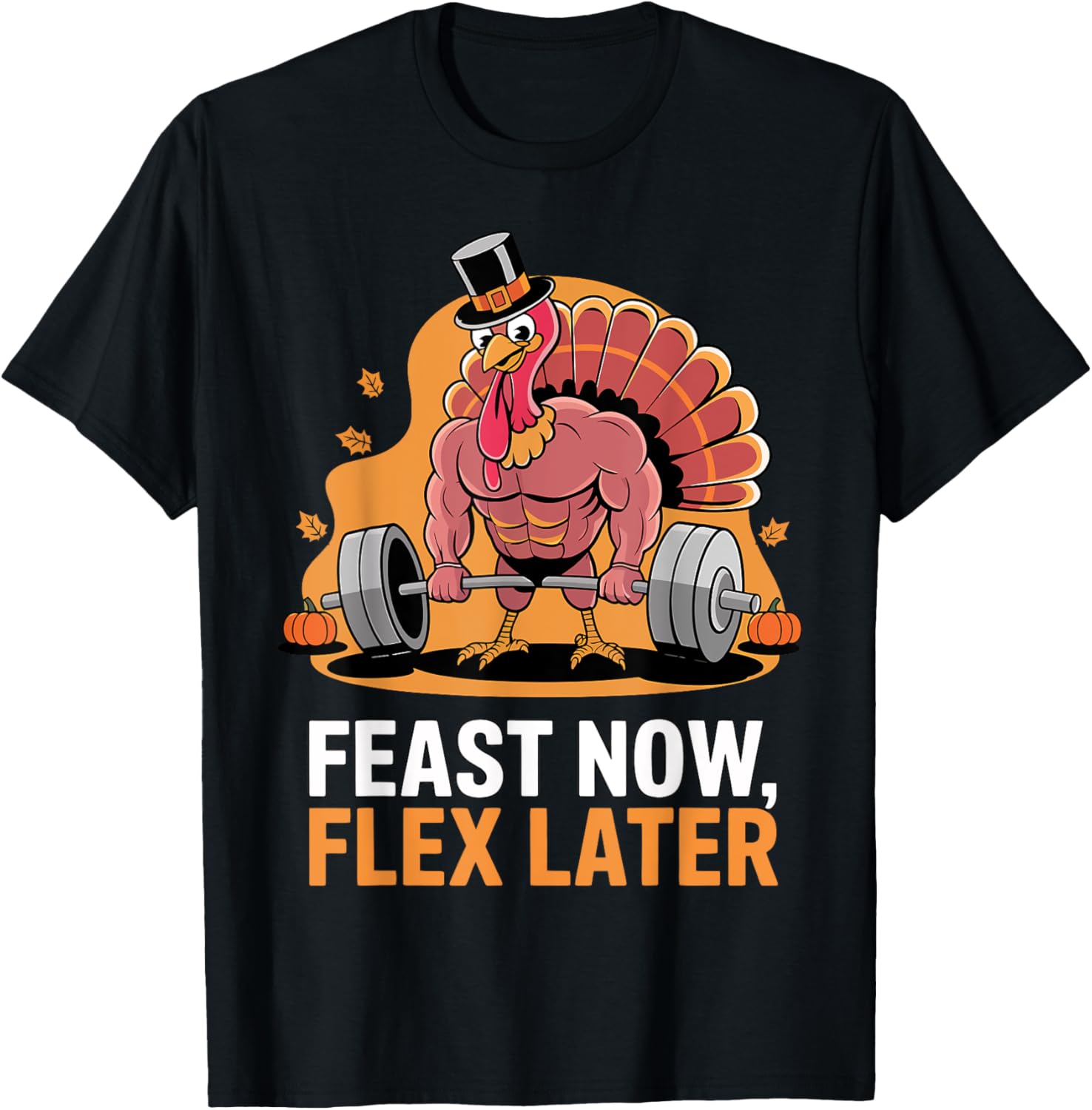 Feast Now Flex Later Turkey Thanksgiving Gym