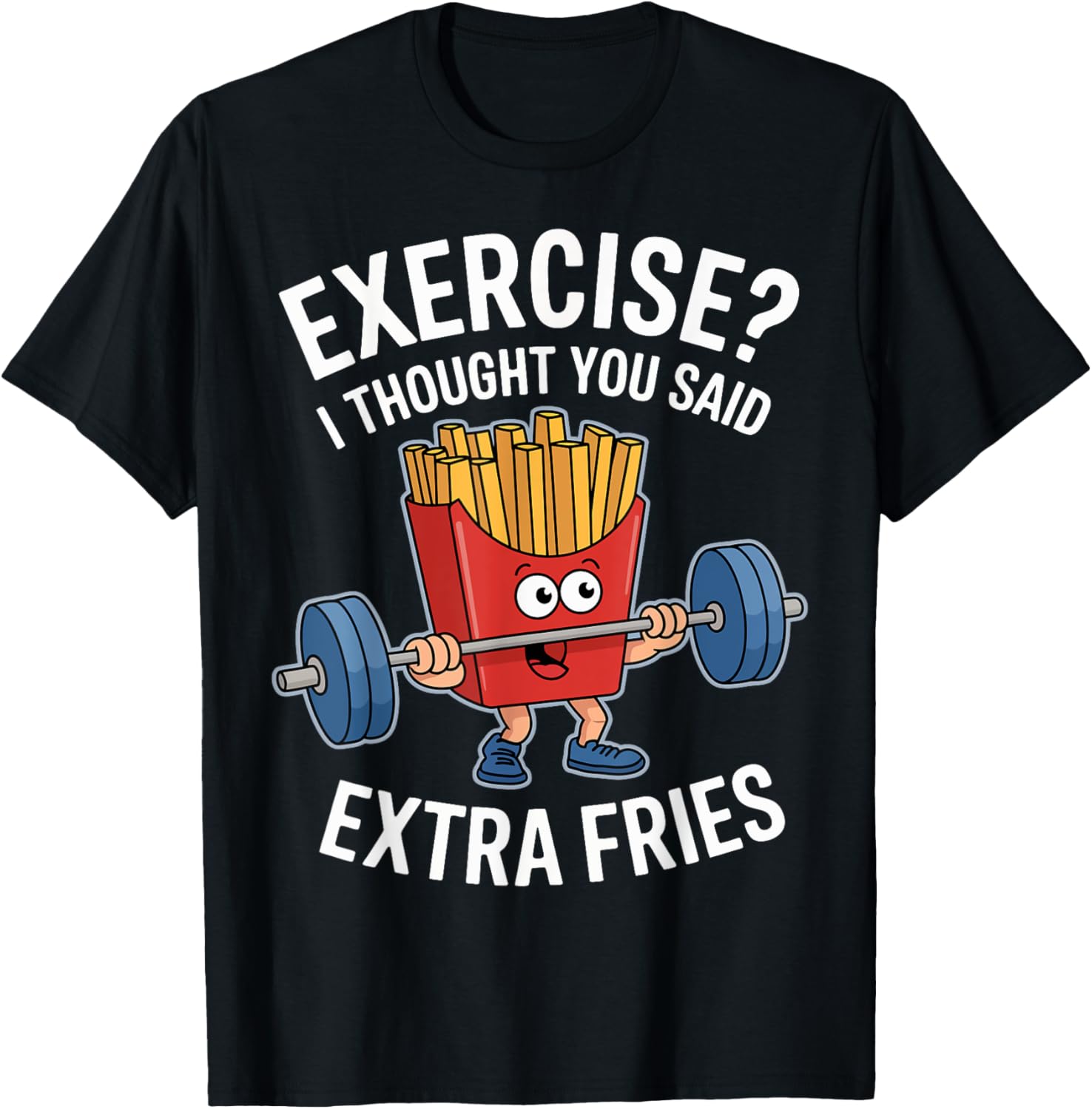 Exercise I Thought You Said Extra Fries