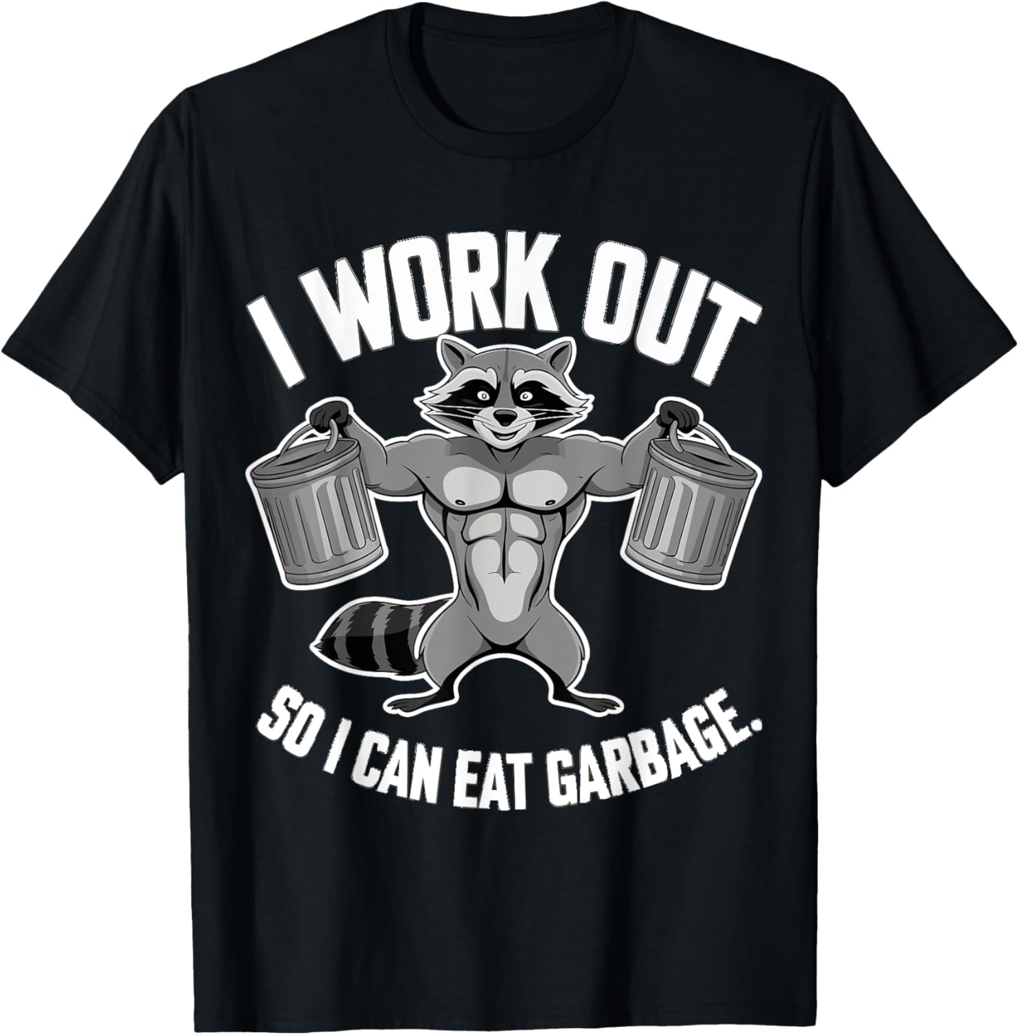 Trash Panda Funny Gym Racoon I Work Out So I Can Eat Trash