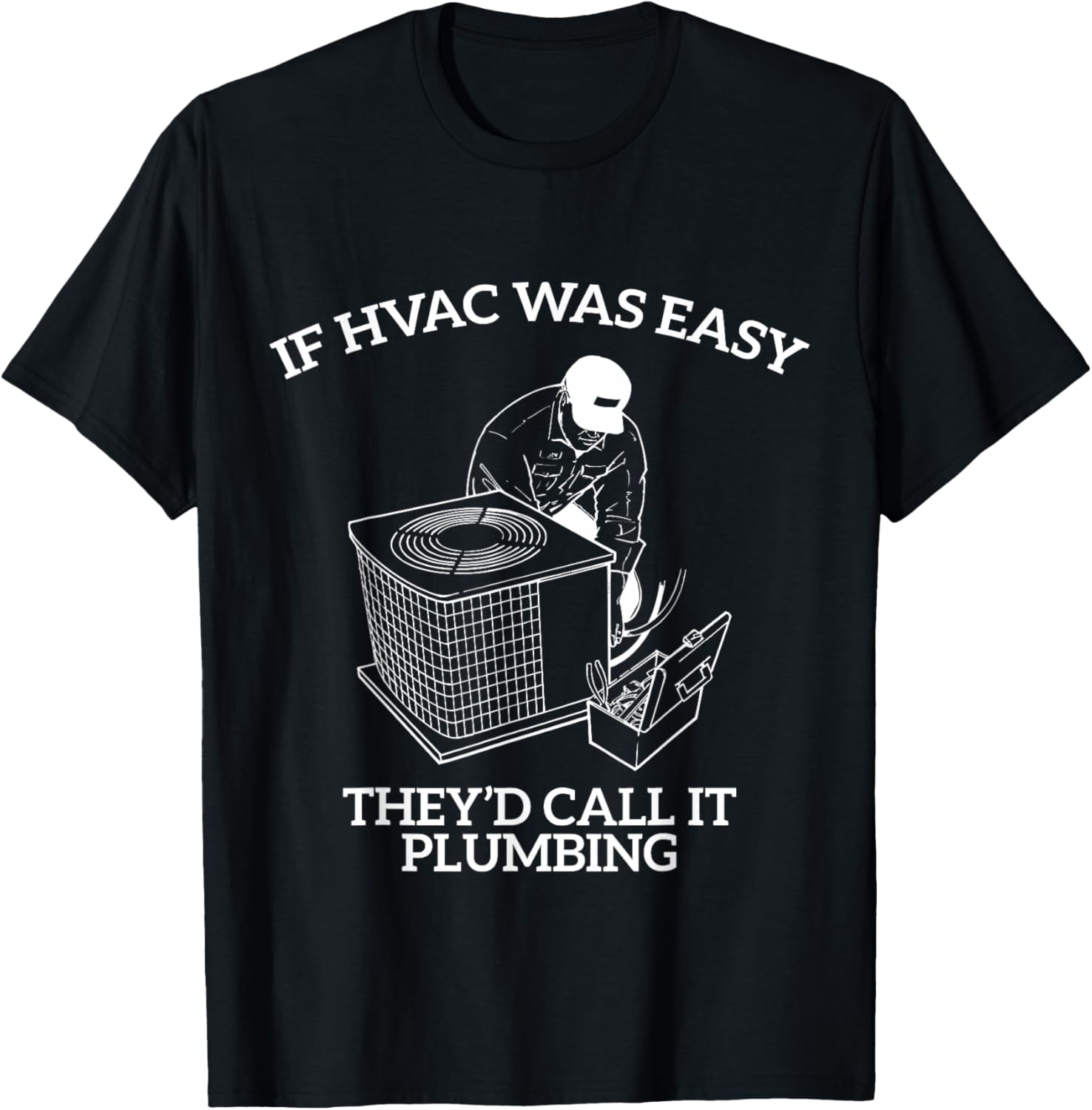If HVAC Was Easy They'd Call It Plumbing Funny HVAC