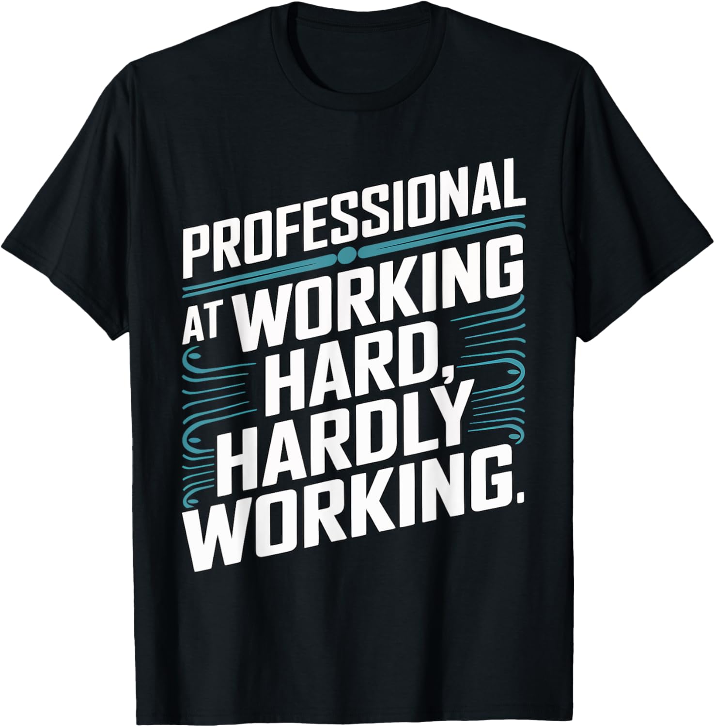 Professional At Working Hard - Hardly Working
