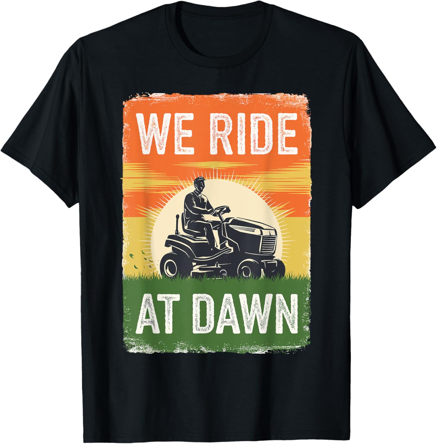 Dad Lawnmover Funny We Ride at Dawn