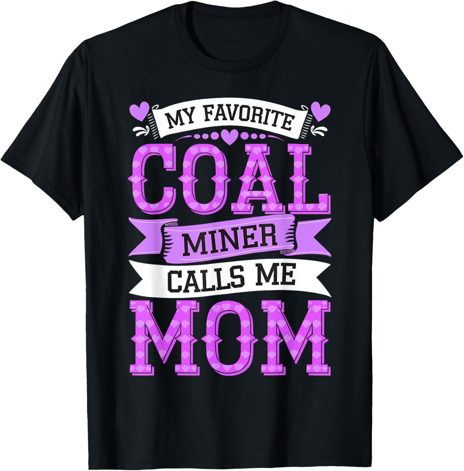 My Favorite Coal Miner Calls Me Mom