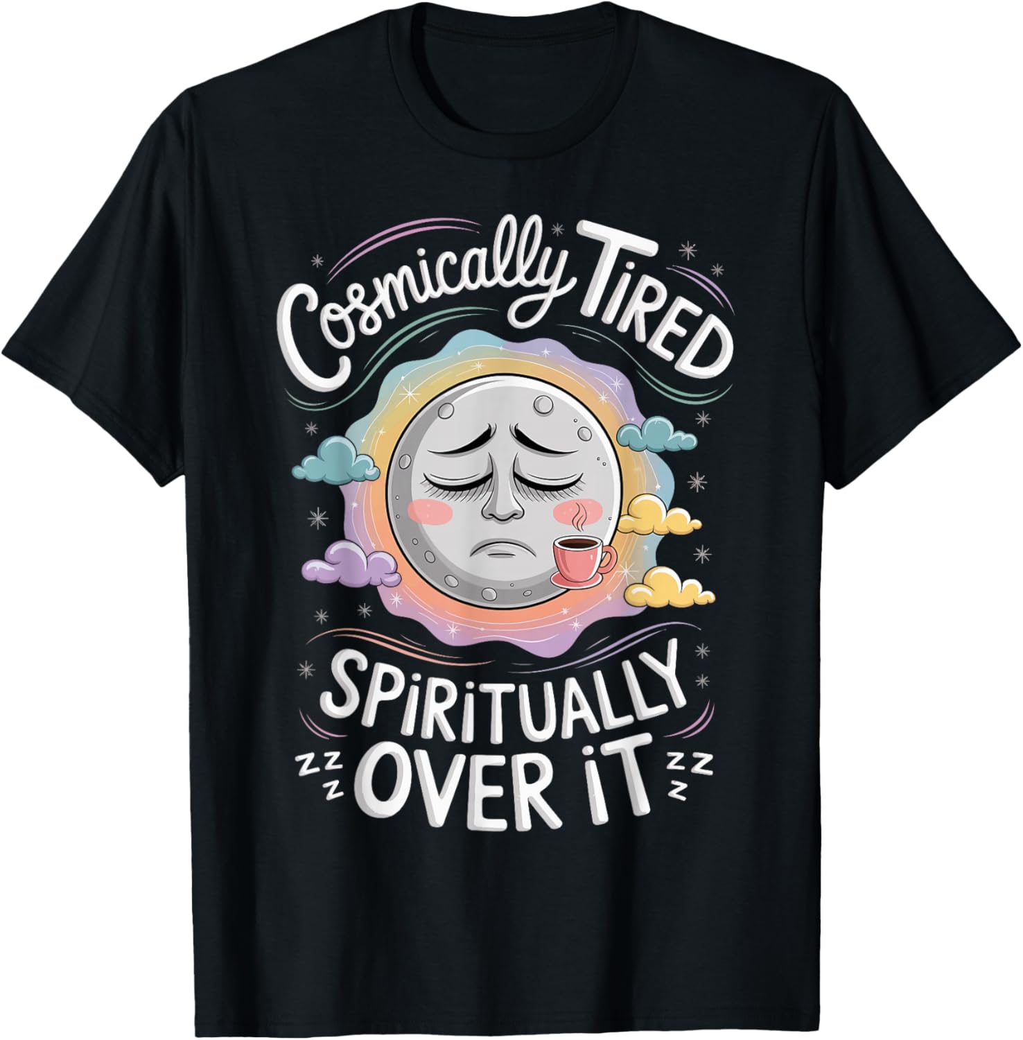 Cosmically Tired Spiritually Over It Funny