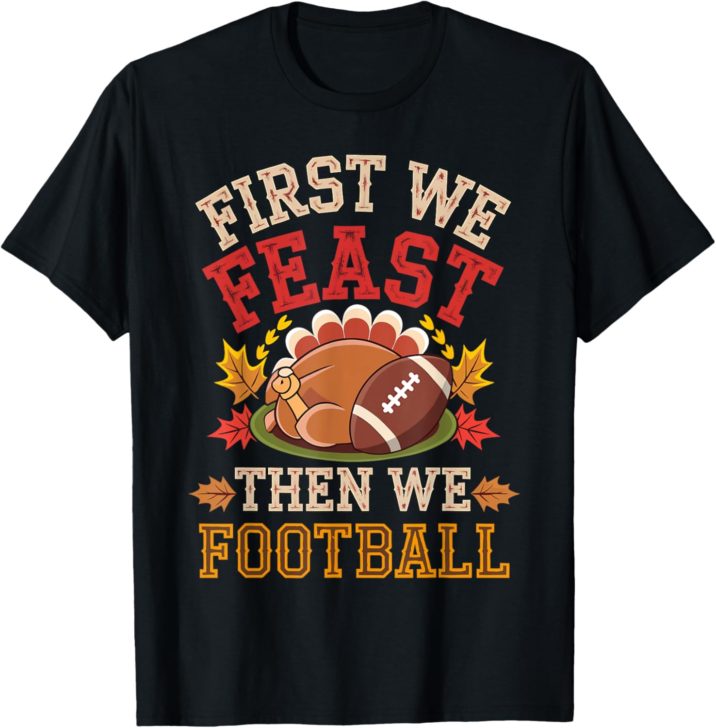 First We Feast Then We Football Thanksgiving